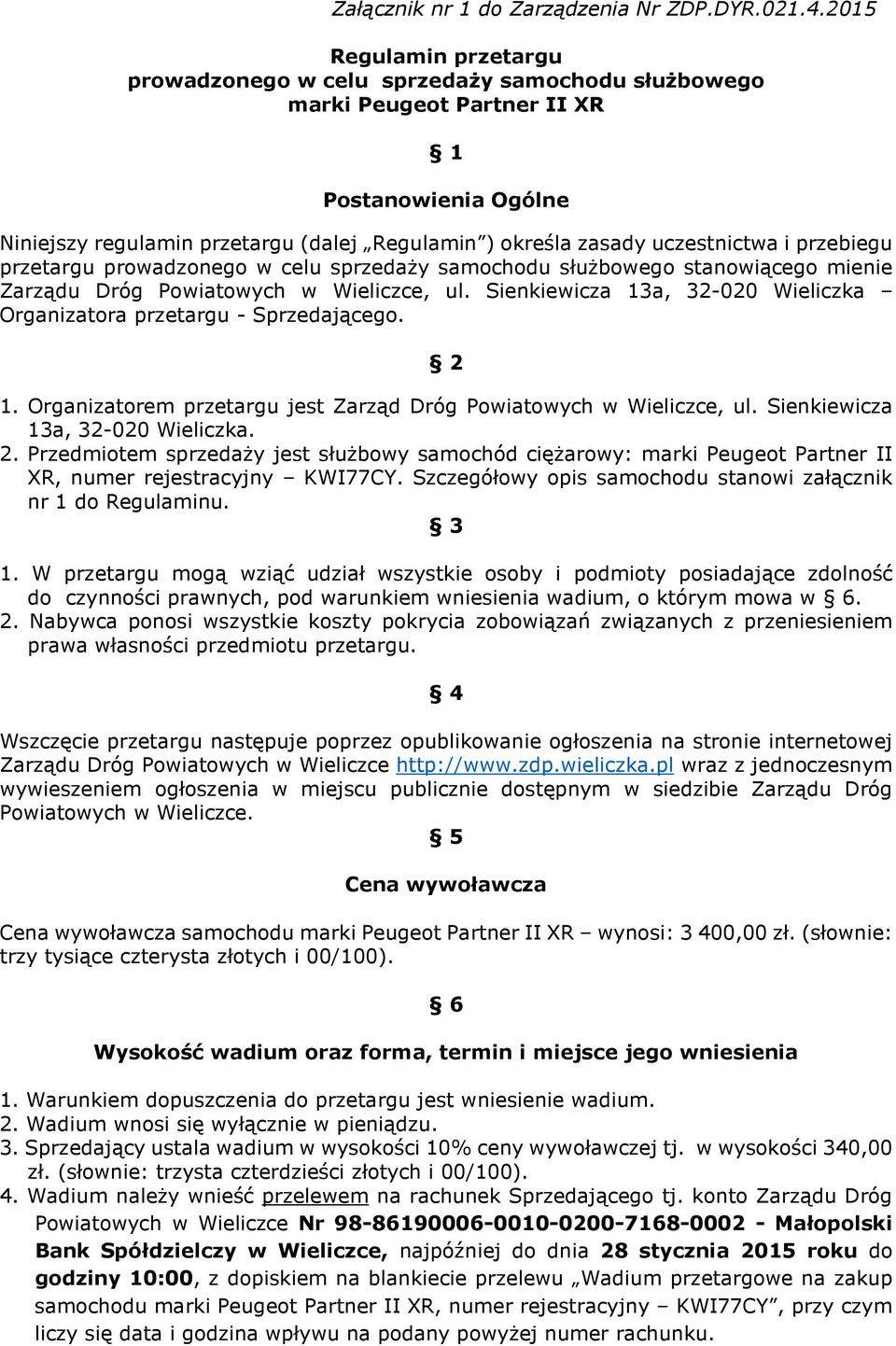 uczestnictwa i przebiegu przetargu prowadzonego w celu sprzedaży samochodu służbowego stanowiącego mienie Zarządu Dróg Powiatowych w Wieliczce, ul.