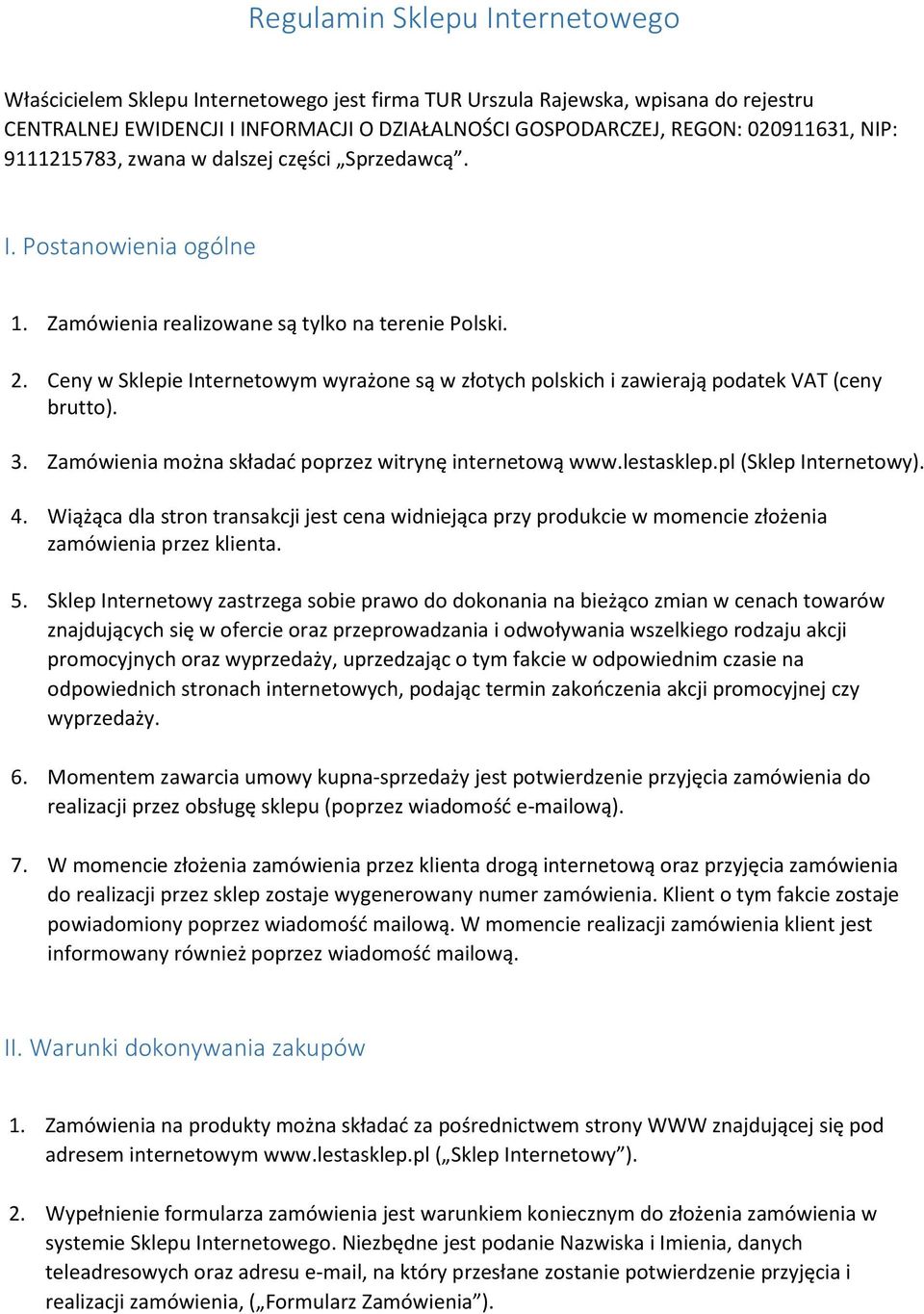Ceny w Sklepie Internetowym wyrażone są w złotych polskich i zawierają podatek VAT (ceny brutto). 3. Zamówienia można składać poprzez witrynę internetową www.lestasklep.pl (Sklep Internetowy). 4.