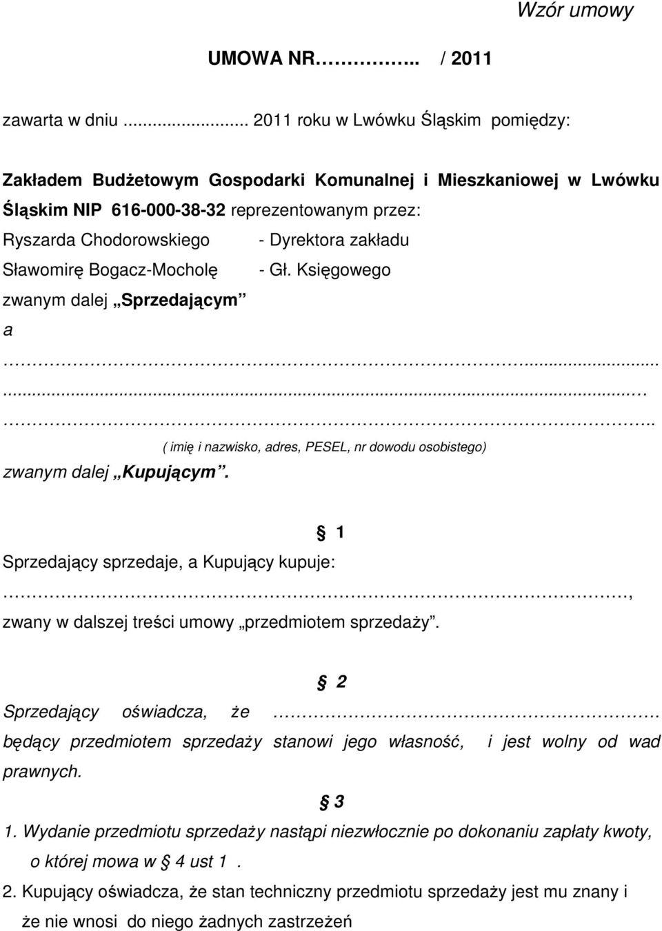 Sławomirę Bogacz-Mocholę - Gł. Księgowego zwanym dalej Sprzedającym a........ zwanym dalej Kupującym.