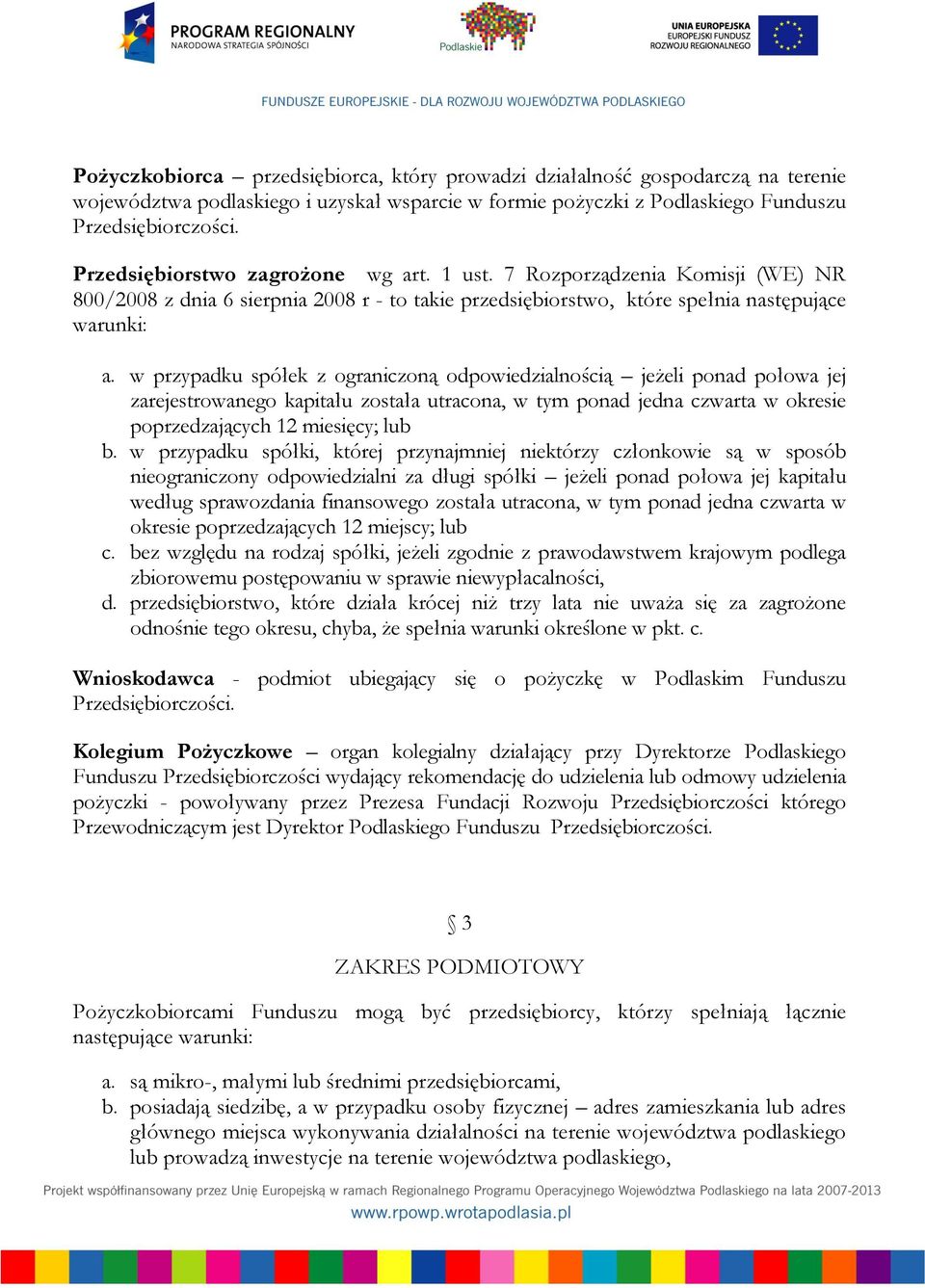 w przypadku spółek z ograniczoną odpowiedzialnością jeżeli ponad połowa jej zarejestrowanego kapitału została utracona, w tym ponad jedna czwarta w okresie poprzedzających 12 miesięcy; lub b.