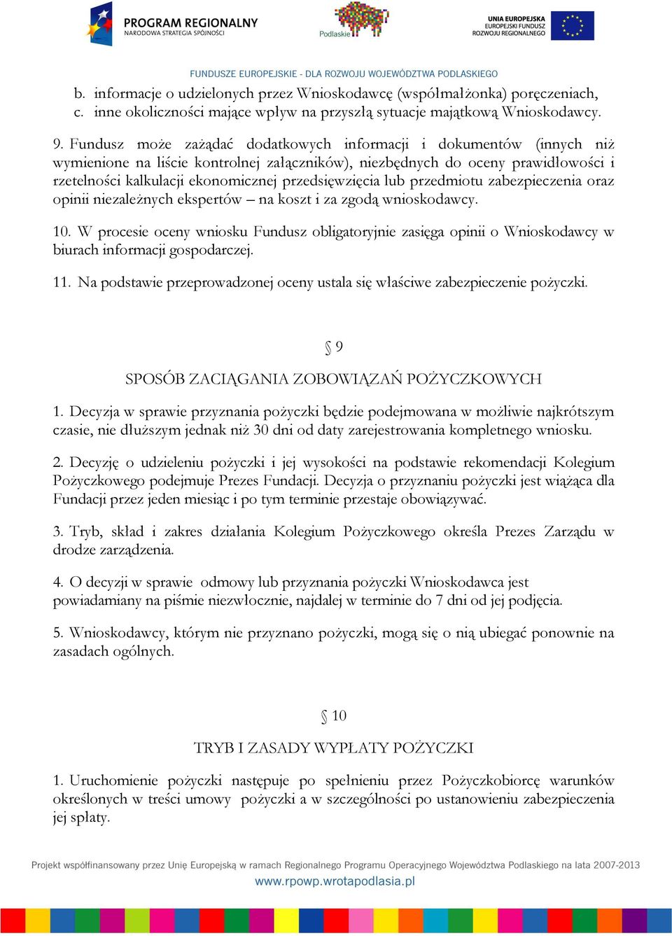 przedsięwzięcia lub przedmiotu zabezpieczenia oraz opinii niezależnych ekspertów na koszt i za zgodą wnioskodawcy. 10.