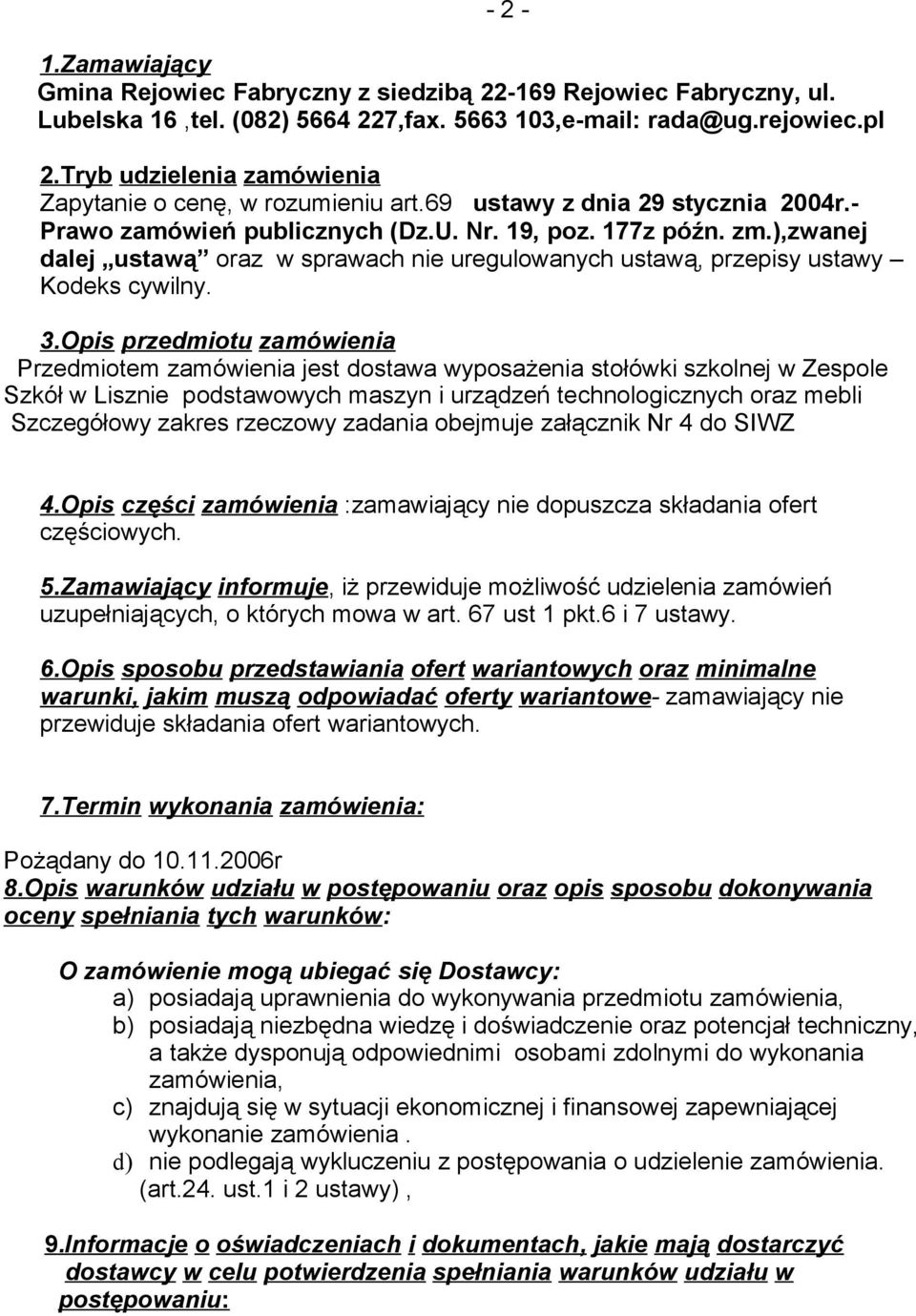 ),zwanej dalej ustawą oraz w sprawach nie uregulowanych ustawą, przepisy ustawy Kodeks cywilny. 3.