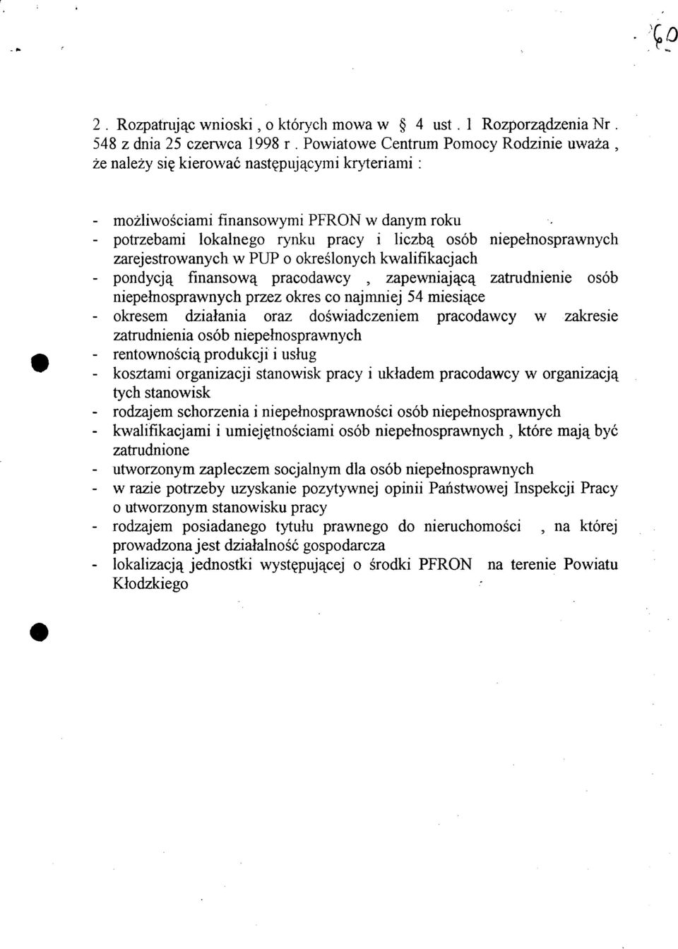 niepełnosprawnych zarejestrowanych w PUP o określonych kwalifikacjach - pondycją finansową pracodawcy, zapewniającą zatrudnienie osób niepełnosprawnych przez okres co najmniej 54 miesiące - okresem