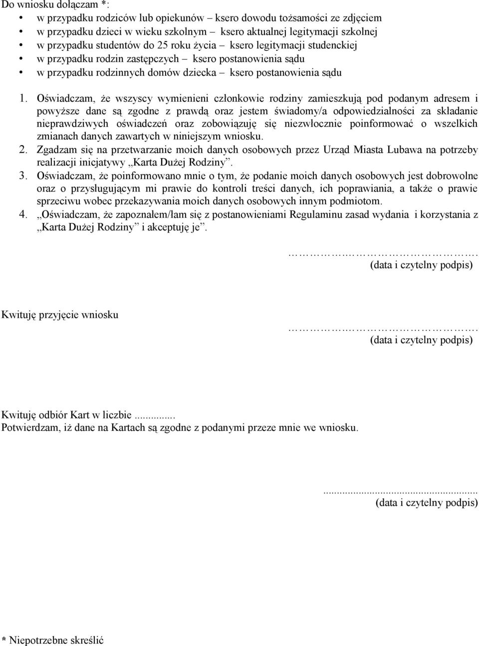 Oświadczam, że wszyscy wymienieni członkowie rodziny zamieszkują pod podanym adresem i powyższe dane są zgodne z prawdą oraz jestem świadomy/a odpowiedzialności za składanie nieprawdziwych oświadczeń