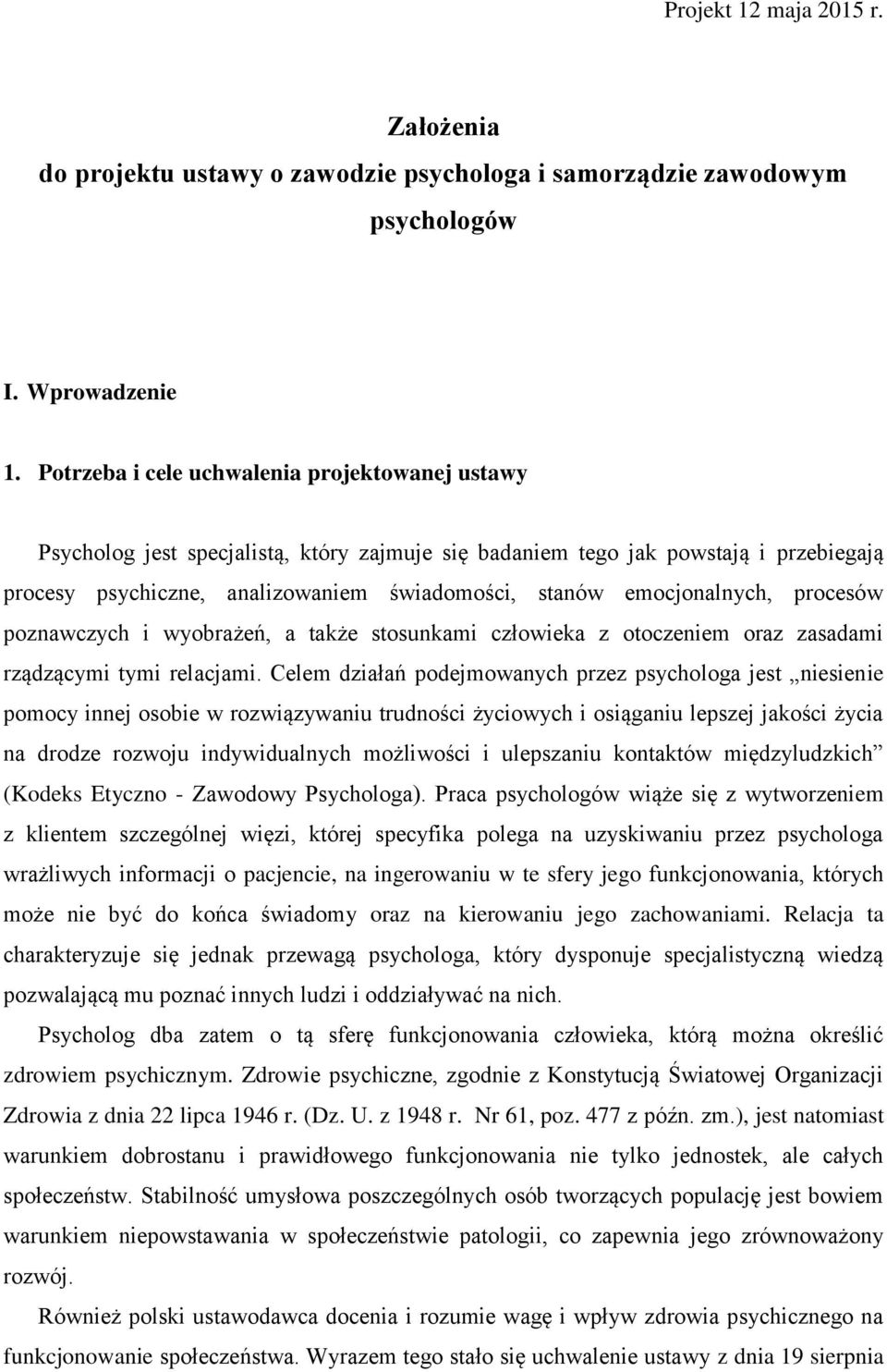 emocjonalnych, procesów poznawczych i wyobrażeń, a także stosunkami człowieka z otoczeniem oraz zasadami rządzącymi tymi relacjami.