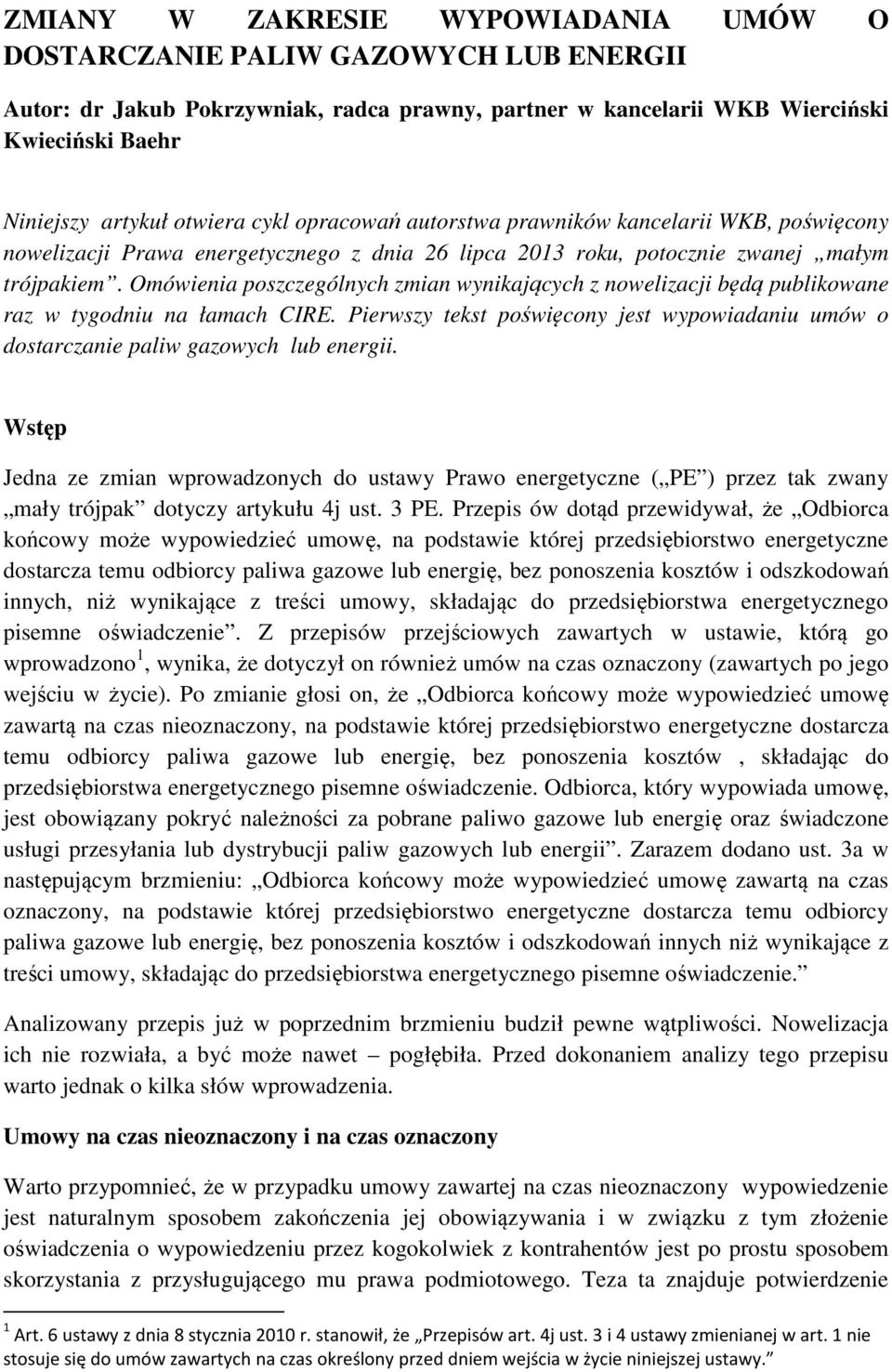 Omówienia poszczególnych zmian wynikających z nowelizacji będą publikowane raz w tygodniu na łamach CIRE. Pierwszy tekst poświęcony jest wypowiadaniu umów o dostarczanie paliw gazowych lub energii.