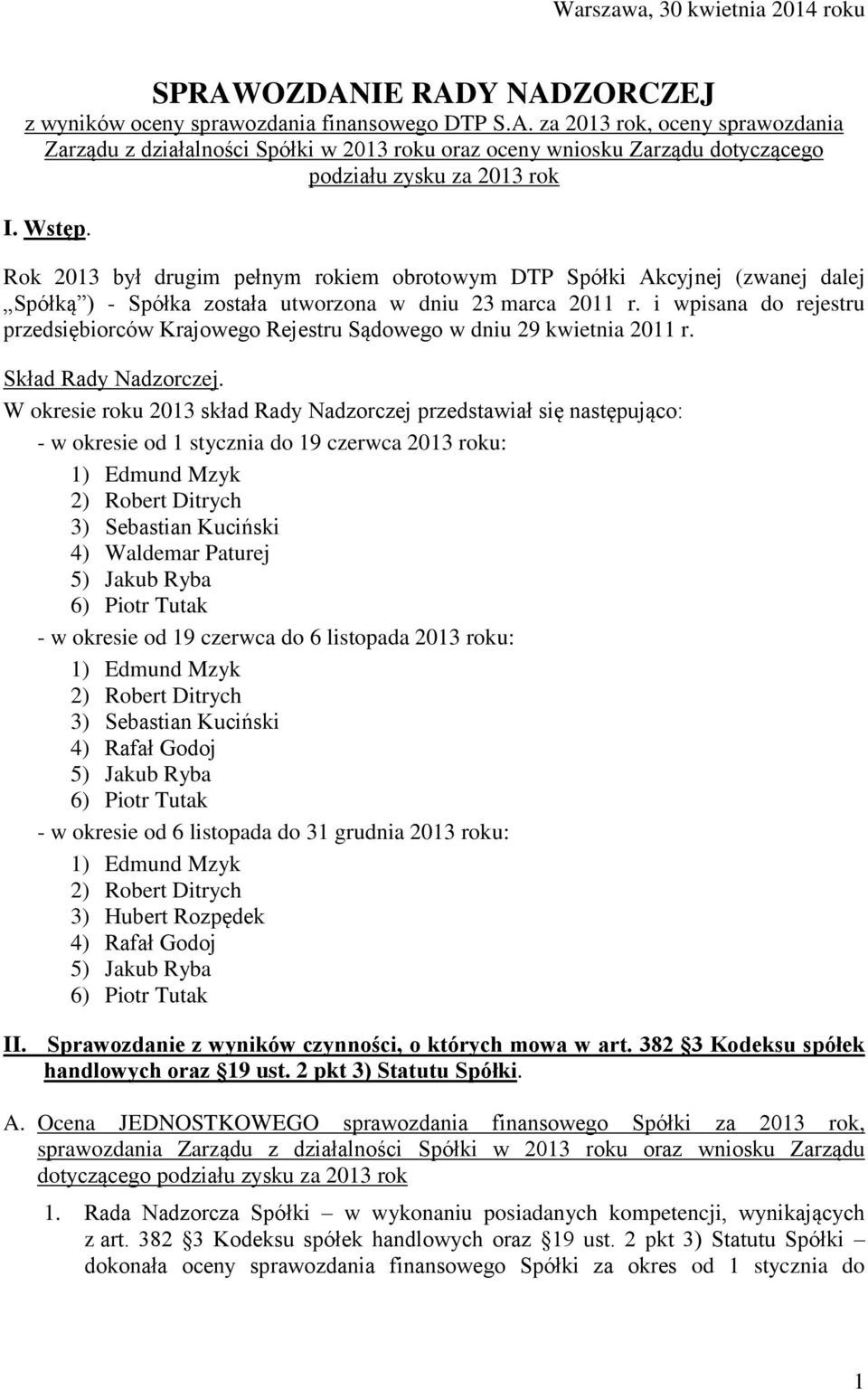 i wpisana do rejestru przedsiębiorców Krajowego Rejestru Sądowego w dniu 29 kwietnia 2011 r. Skład Rady Nadzorczej.