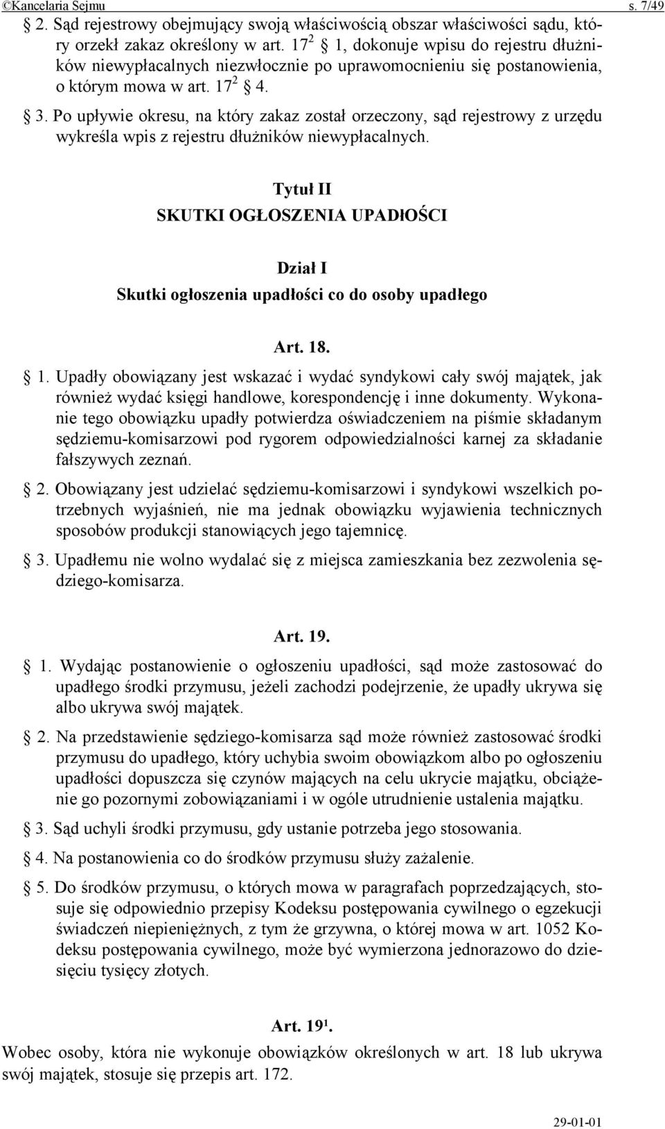 Po upływie okresu, na który zakaz został orzeczony, sąd rejestrowy z urzędu wykreśla wpis z rejestru dłużników niewypłacalnych.