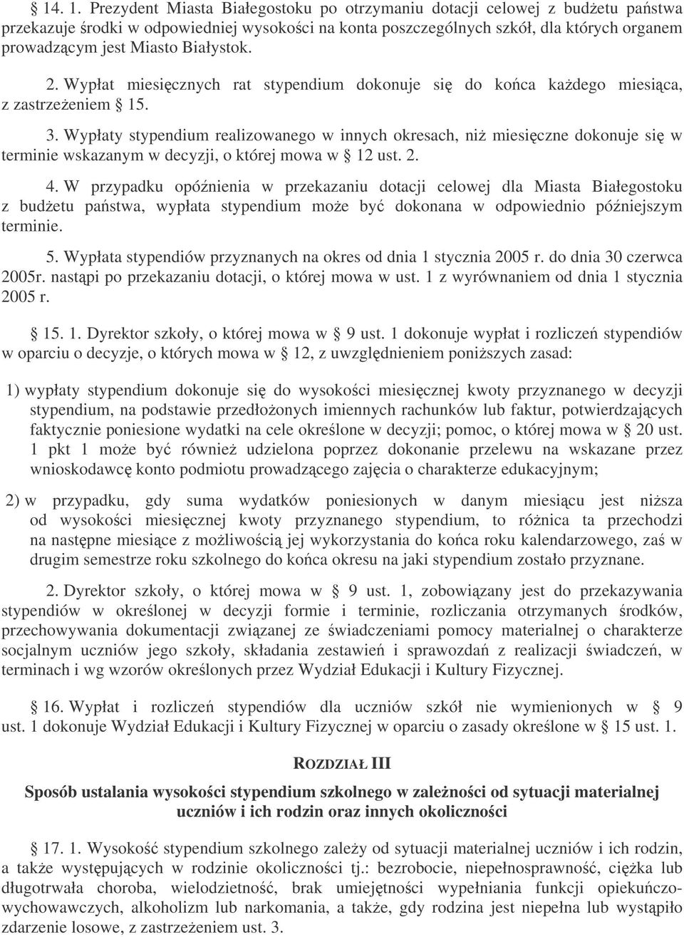 Białystok. 2. Wypłat miesicznych rat stypendium dokonuje si do koca kadego miesica, z zastrzeeniem 15. 3.