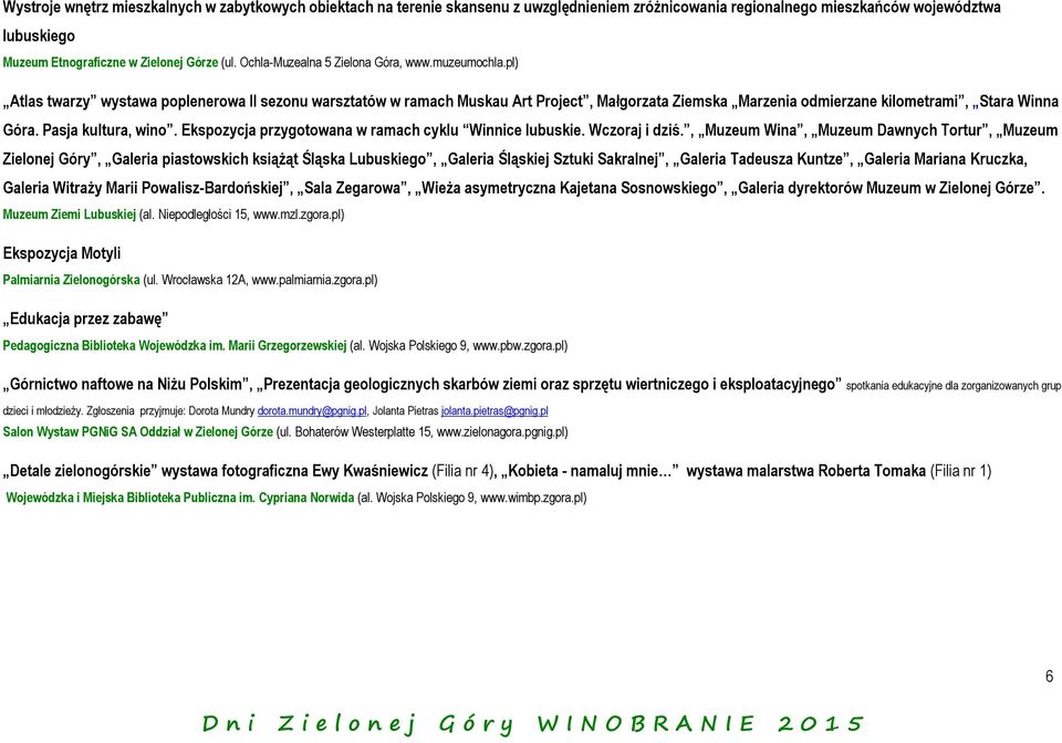 pl) Atlas twarzy wystawa poplenerowa II sezonu warsztatów w ramach Muskau Art Project, Małgorzata Ziemska Marzenia odmierzane kilometrami, Stara Winna Góra. Pasja kultura, wino.