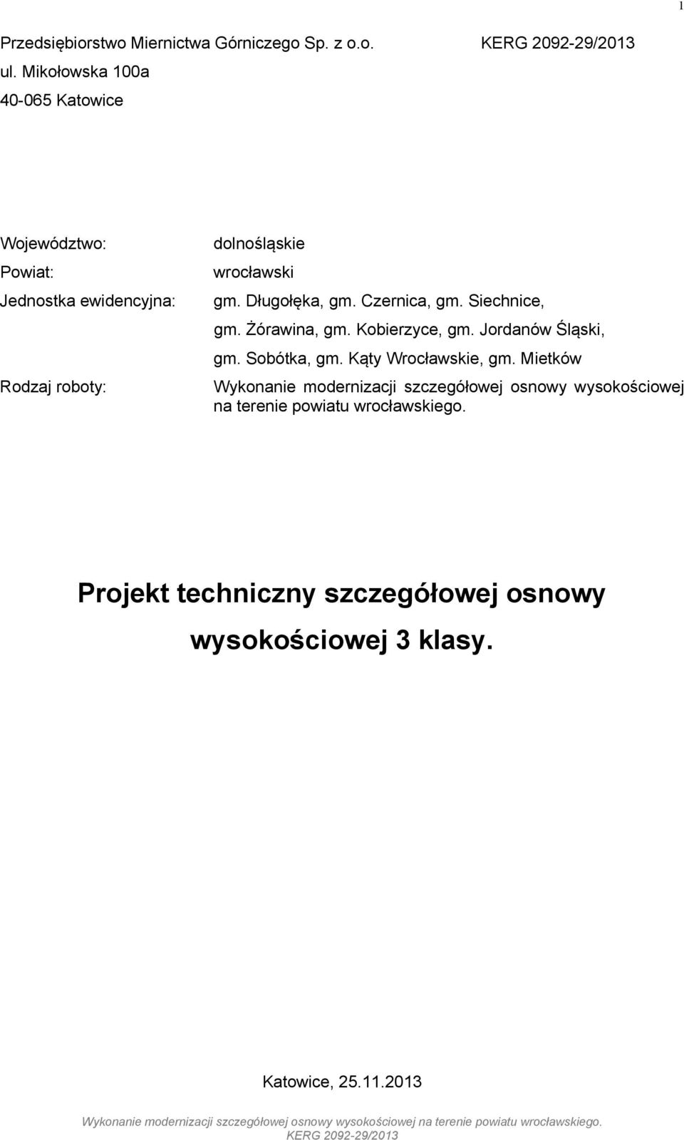 Długołęka, gm. Czernica, gm. Siechnice, gm. Żórawina, gm. Kobierzyce, gm. Jordanów Śląski, gm. Sobótka, gm.