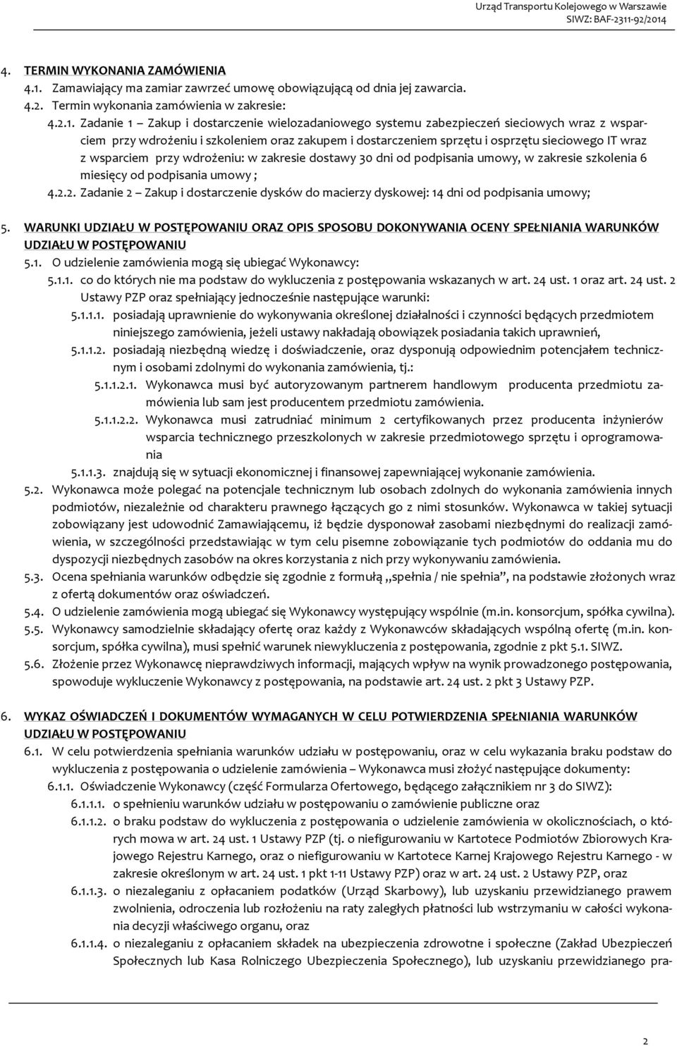 Zadanie 1 Zakup i dostarczenie wielozadaniowego systemu zabezpieczeń sieciowych wraz z wsparciem przy wdrożeniu i szkoleniem oraz zakupem i dostarczeniem sprzętu i osprzętu sieciowego IT wraz z