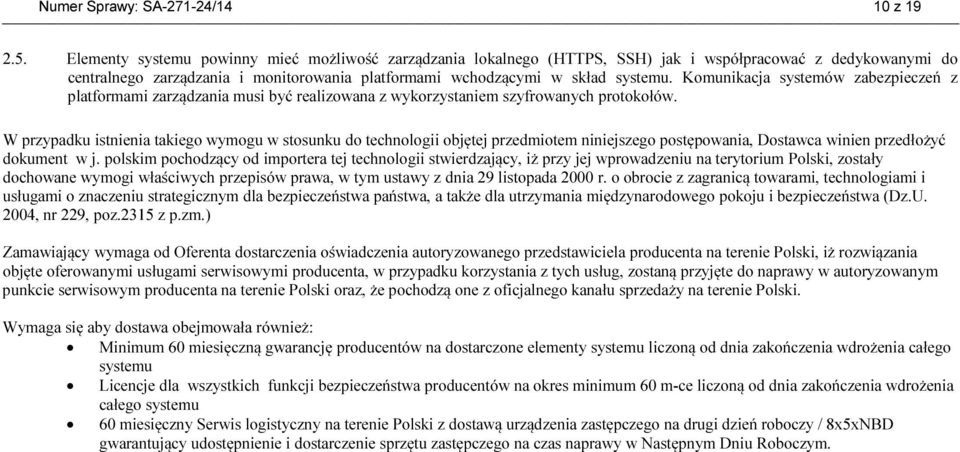 Komunikacja systemów zabezpieczeń z platformami zarządzania musi być realizowana z wykorzystaniem szyfrowanych protokołów.