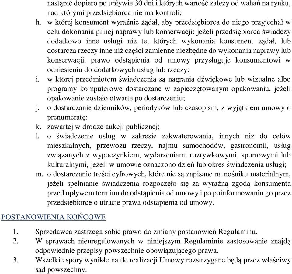 konsument da, lub dostarcza rzeczy inne ni cz ci zamienne niezb dne do wykonania naprawy lub konserwacji, prawo odst pienia od umowy przys uguje konsumentowi w odniesieniu do dodatkowych us ug lub