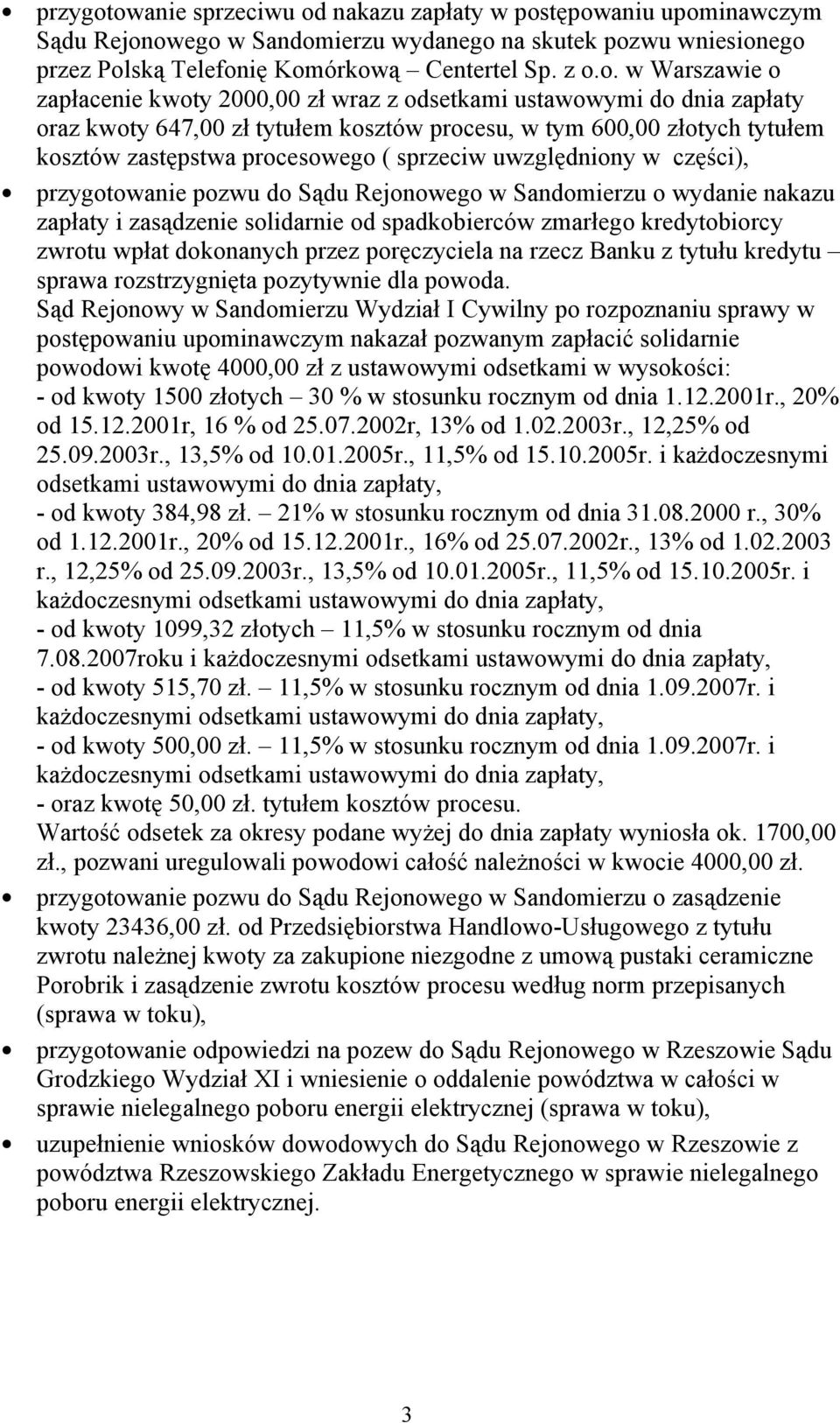 zapłacenie kwoty 2, zł wraz z odsetkami ustawowymi do dnia zapłaty oraz kwoty 647, zł tytułem kosztów procesu, w tym 6, złotych tytułem kosztów zastępstwa procesowego ( sprzeciw uwzględniony w