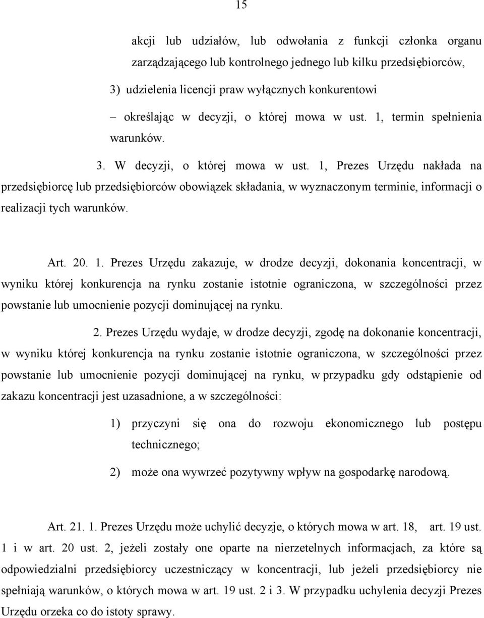 1, Prezes Urzędu nakłada na przedsiębiorcę lub przedsiębiorców obowiązek składania, w wyznaczonym terminie, informacji o realizacji tych warunków. Art. 20. 1.