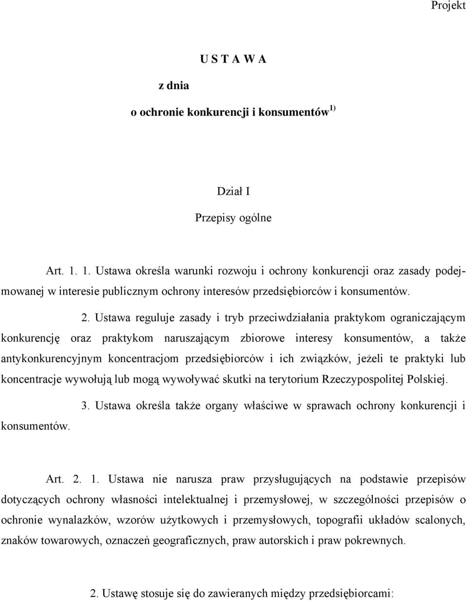 Ustawa reguluje zasady i tryb przeciwdziałania praktykom ograniczającym konkurencję oraz praktykom naruszającym zbiorowe interesy konsumentów, a także antykonkurencyjnym koncentracjom przedsiębiorców