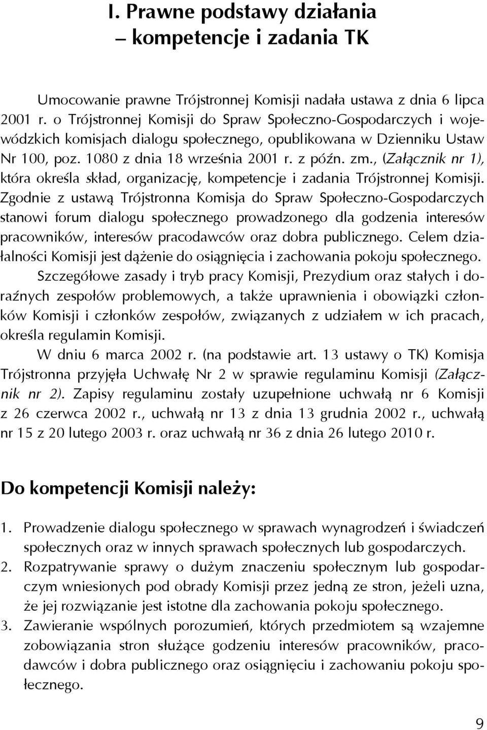 , (Załącznik nr 1), która określa skład, organizację, kompetencje i zadania Trójstronnej Komisji.