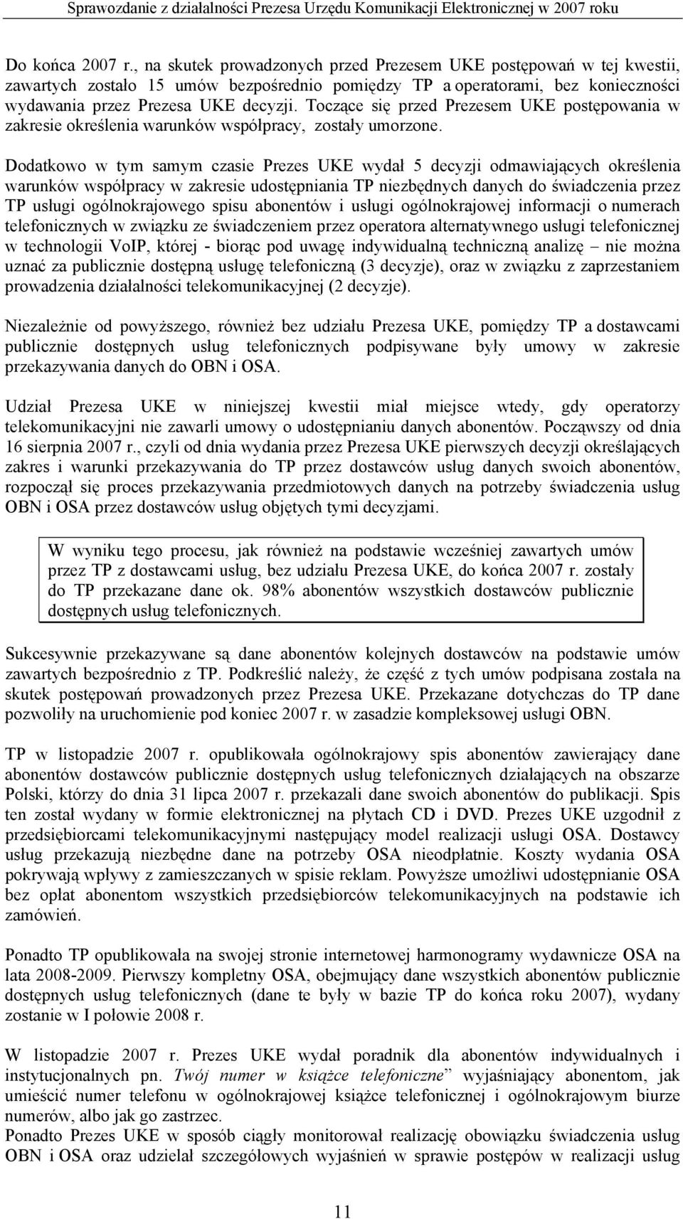 Toczące się przed Prezesem UKE postępowania w zakresie określenia warunków współpracy, zostały umorzone.