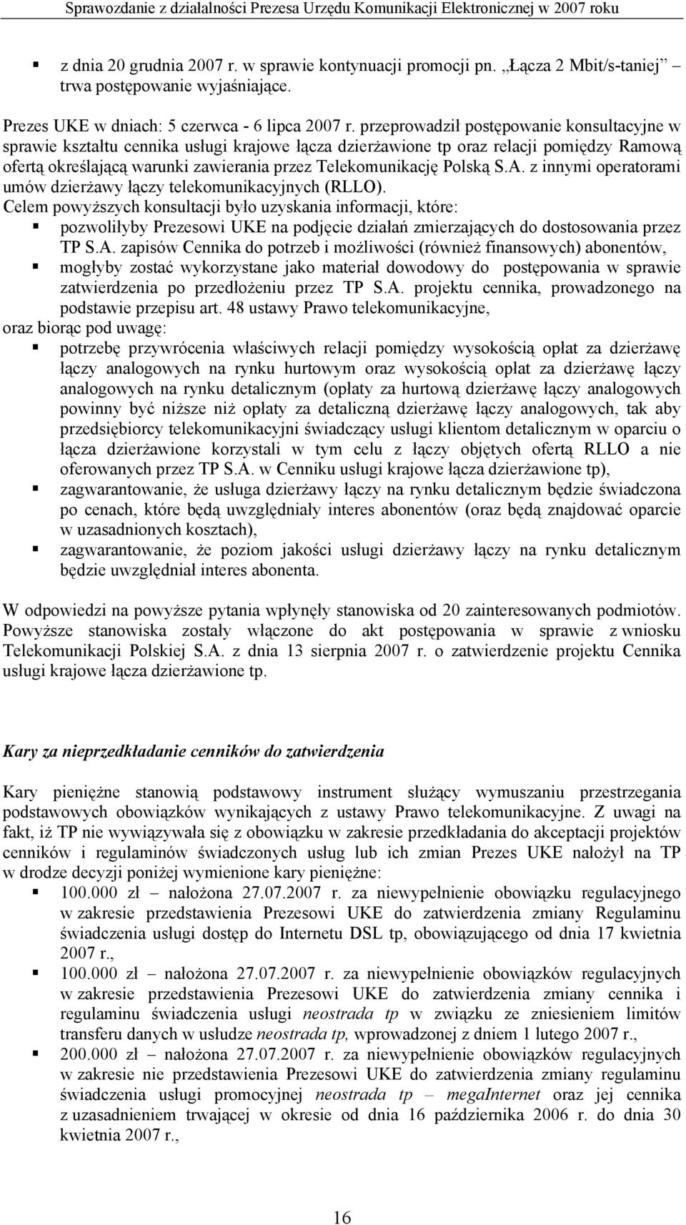 Polską S.A. z innymi operatorami umów dzierżawy łączy telekomunikacyjnych (RLLO).