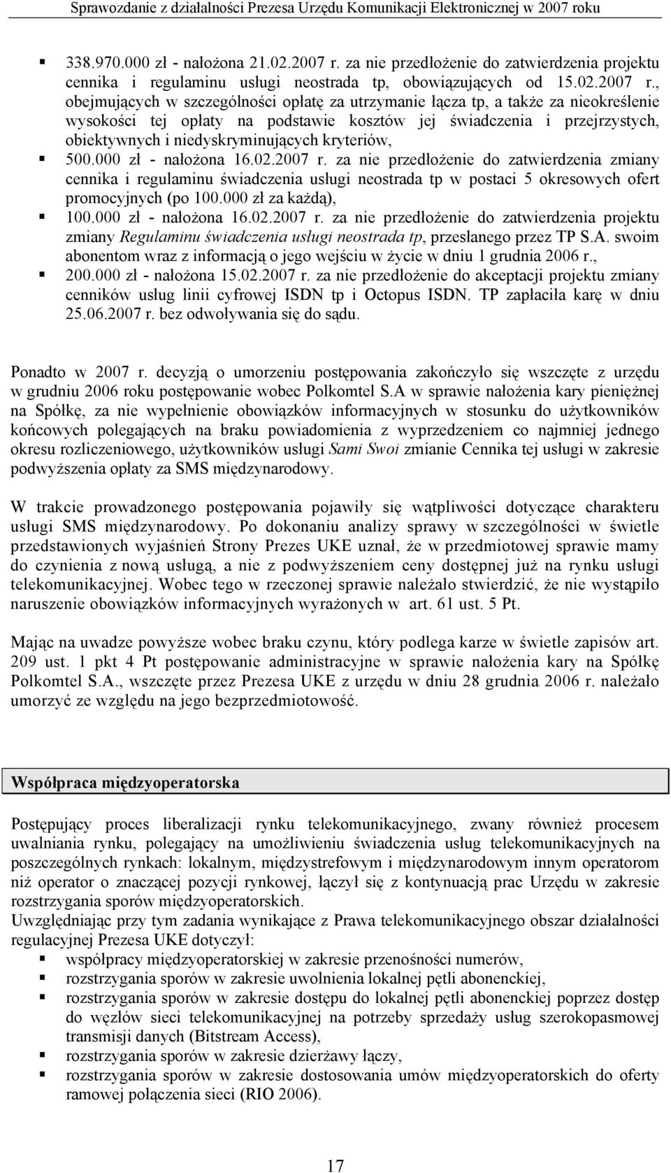 , obejmujących w szczególności opłatę za utrzymanie łącza tp, a także za nieokreślenie wysokości tej opłaty na podstawie kosztów jej świadczenia i przejrzystych, obiektywnych i niedyskryminujących