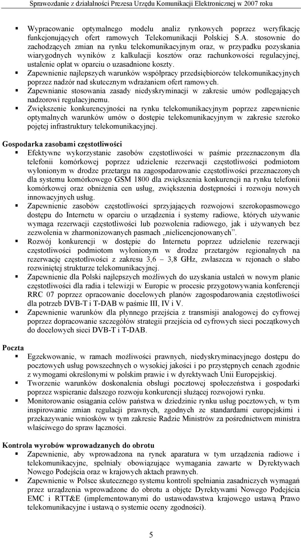 uzasadnione koszty. Zapewnienie najlepszych warunków współpracy przedsiębiorców telekomunikacyjnych poprzez nadzór nad skutecznym wdrażaniem ofert ramowych.