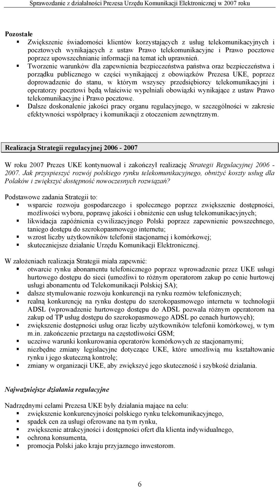 Tworzenie warunków dla zapewnienia bezpieczeństwa państwa oraz bezpieczeństwa i porządku publicznego w części wynikającej z obowiązków Prezesa UKE, poprzez doprowadzenie do stanu, w którym wszyscy