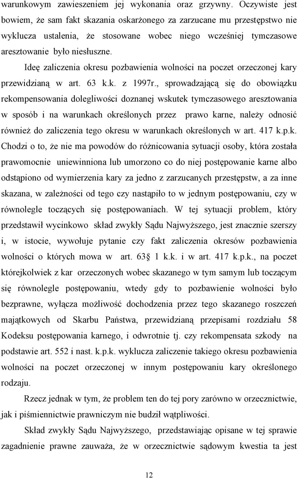 Ideę zaliczenia okresu pozbawienia wolności na poczet orzeczonej kary przewidzianą w art. 63 k.k. z 1997r.