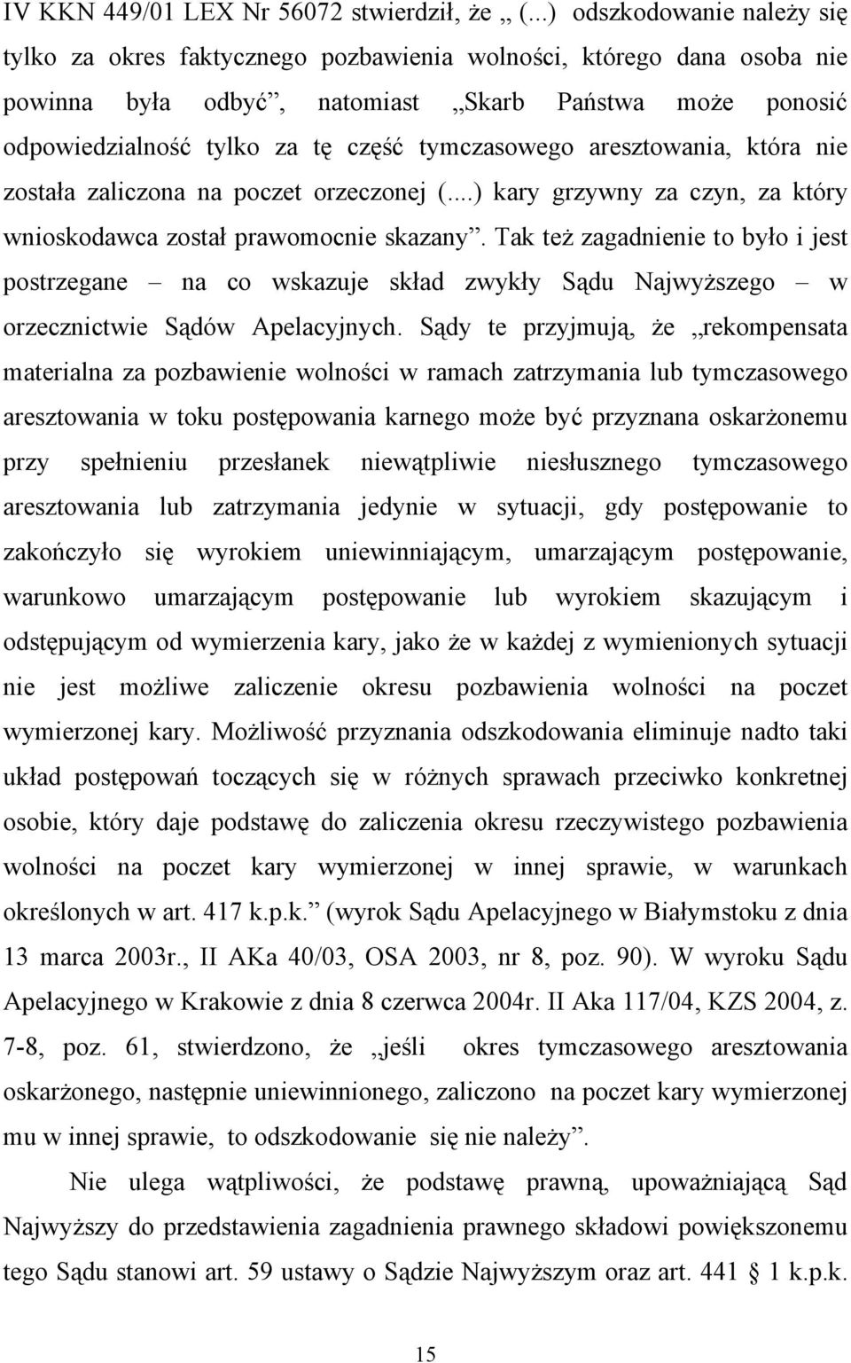 tymczasowego aresztowania, która nie została zaliczona na poczet orzeczonej (...) kary grzywny za czyn, za który wnioskodawca został prawomocnie skazany.