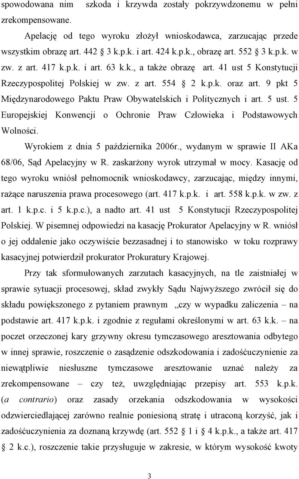 9 pkt 5 Międzynarodowego Paktu Praw Obywatelskich i Politycznych i art. 5 ust. 5 Europejskiej Konwencji o Ochronie Praw Człowieka i Podstawowych Wolności. Wyrokiem z dnia 5 października 2006r.