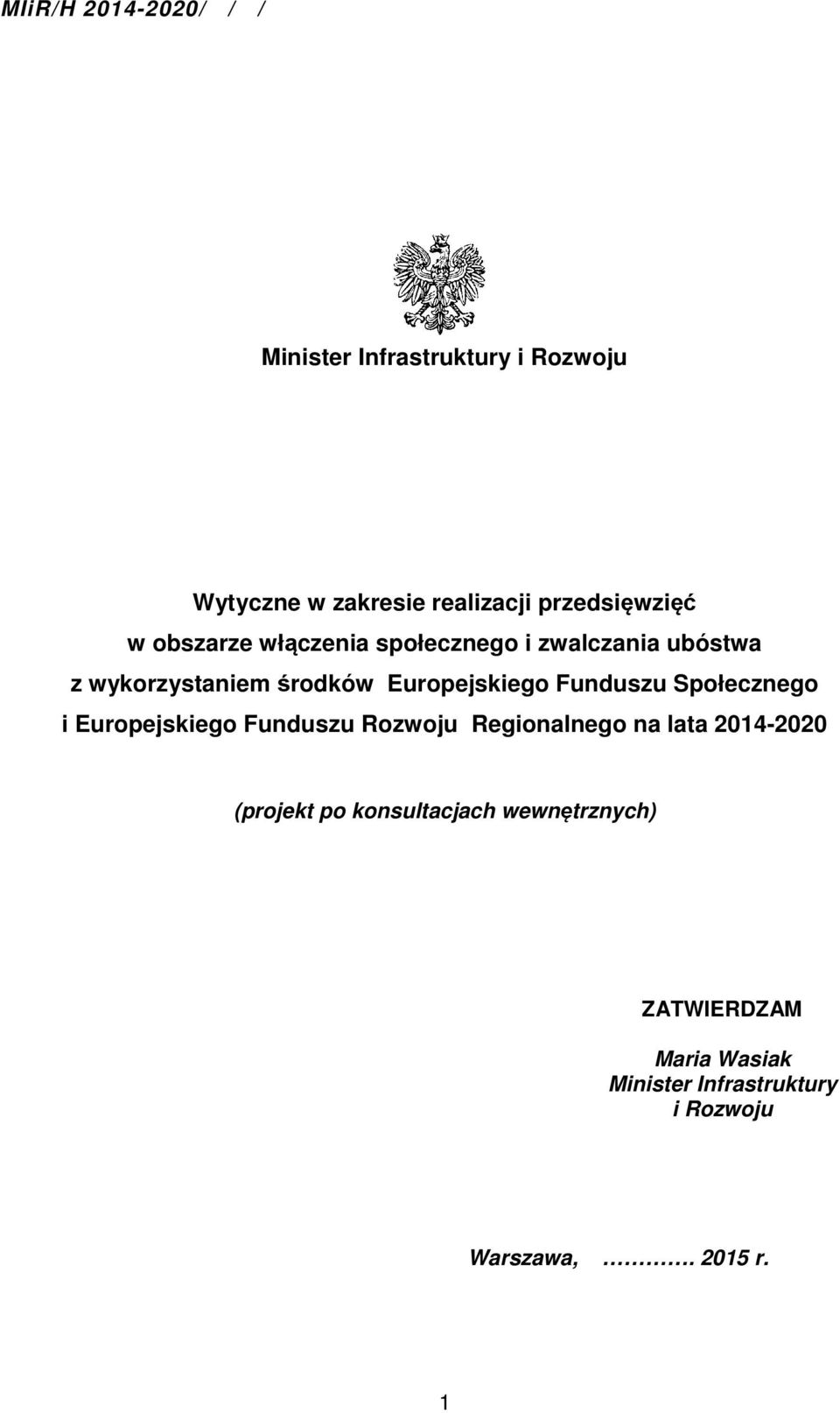 Europejskiego Funduszu Społecznego i Europejskiego Funduszu Rozwoju Regionalnego na lata 2014-2020