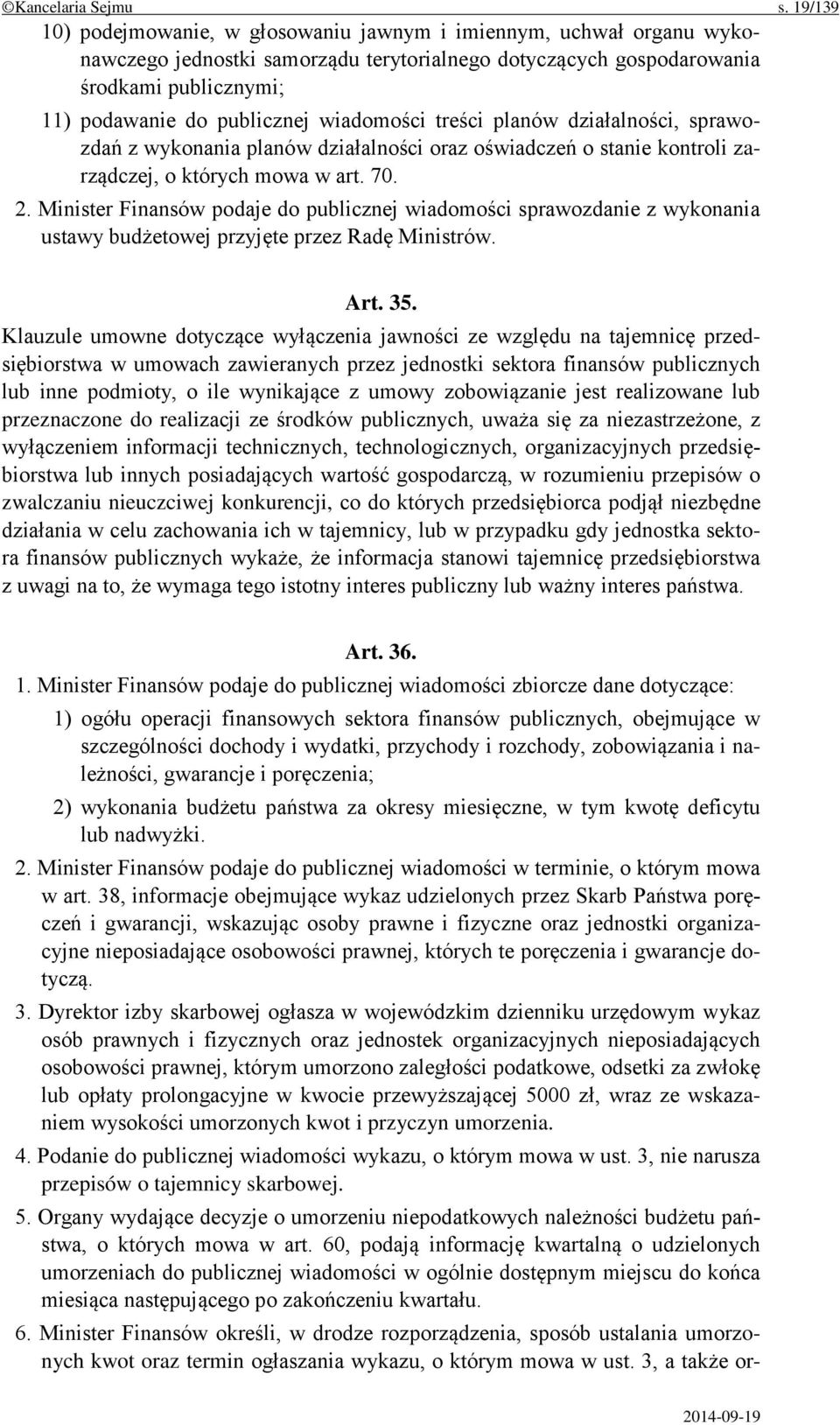 wiadomości treści planów działalności, sprawozdań z wykonania planów działalności oraz oświadczeń o stanie kontroli zarządczej, o których mowa w art. 70. 2.