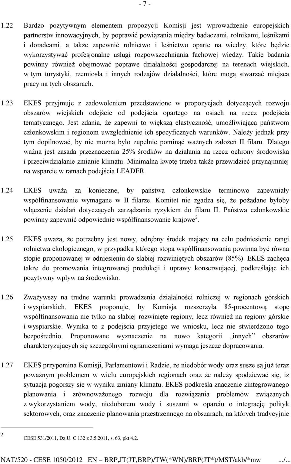 rolnictwo i leśnictwo oparte na wiedzy, które będzie wykorzystywać profesjonalne usługi rozpowszechniania fachowej wiedzy.