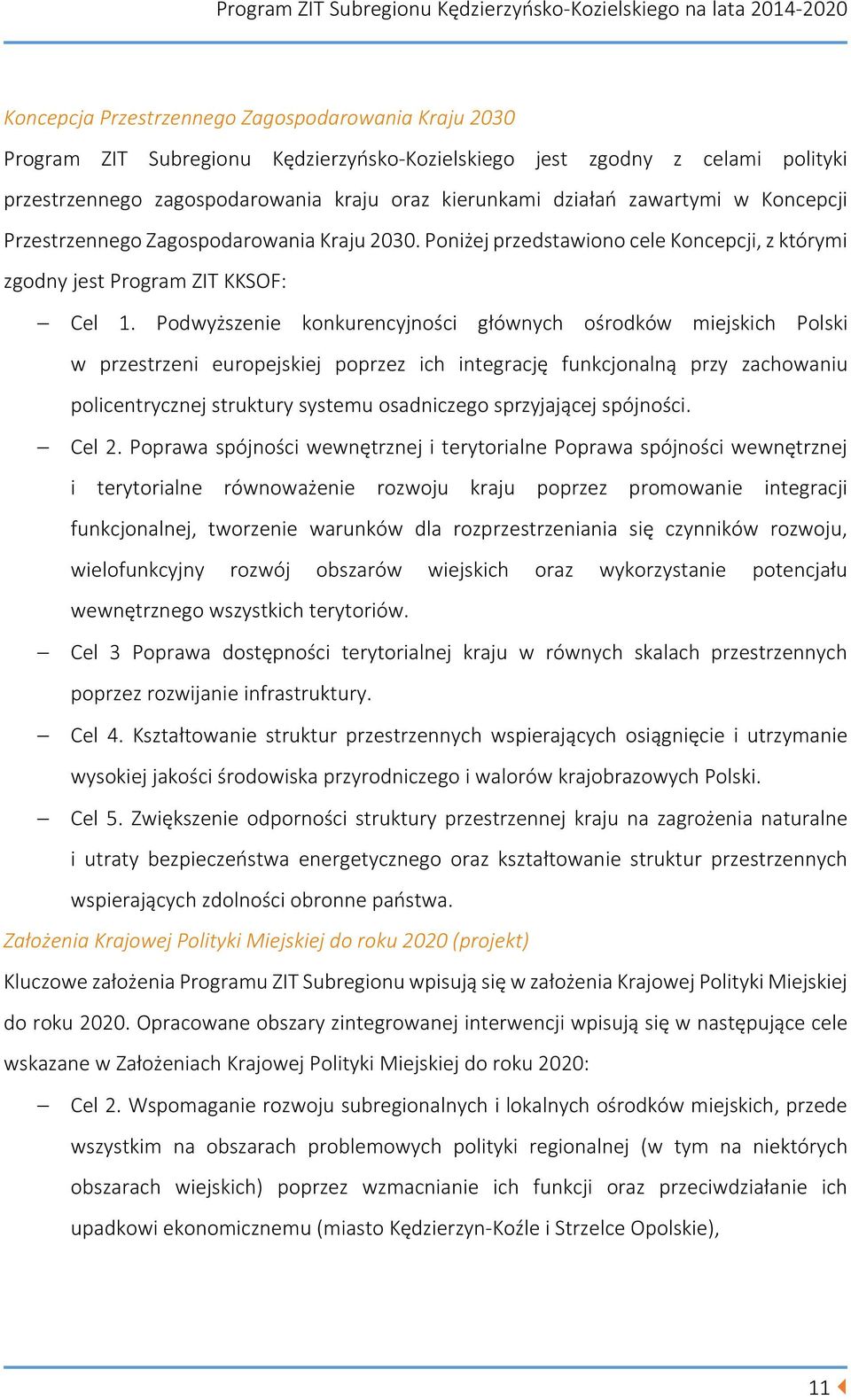 Podwyższenie konkurencyjności głównych ośrodków miejskich Polski w przestrzeni europejskiej poprzez ich integrację funkcjonalną przy zachowaniu policentrycznej struktury systemu osadniczego