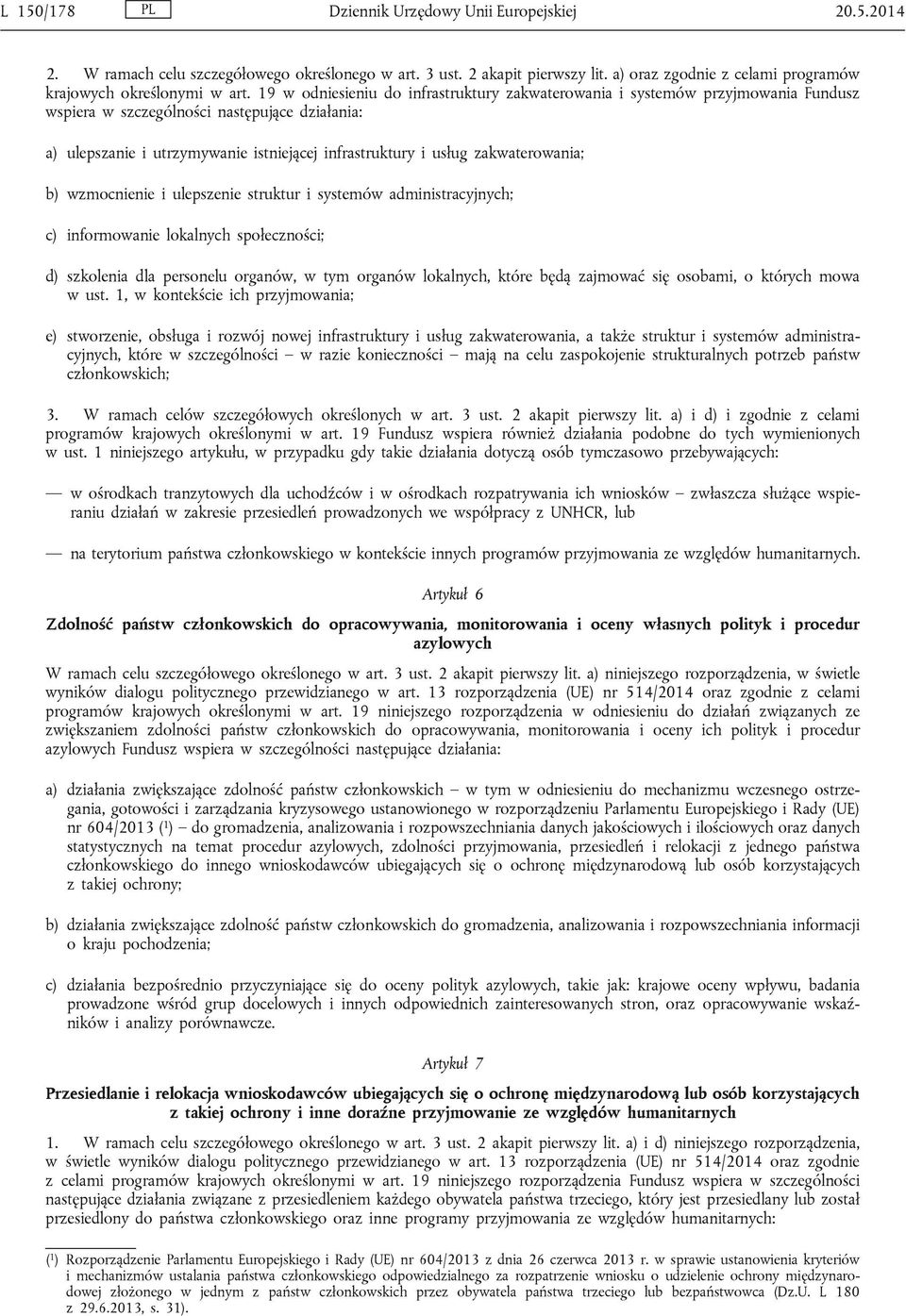 zakwaterowania; b) wzmocnienie i ulepszenie struktur i systemów administracyjnych; c) informowanie lokalnych społeczności; d) szkolenia dla personelu organów, w tym organów lokalnych, które będą