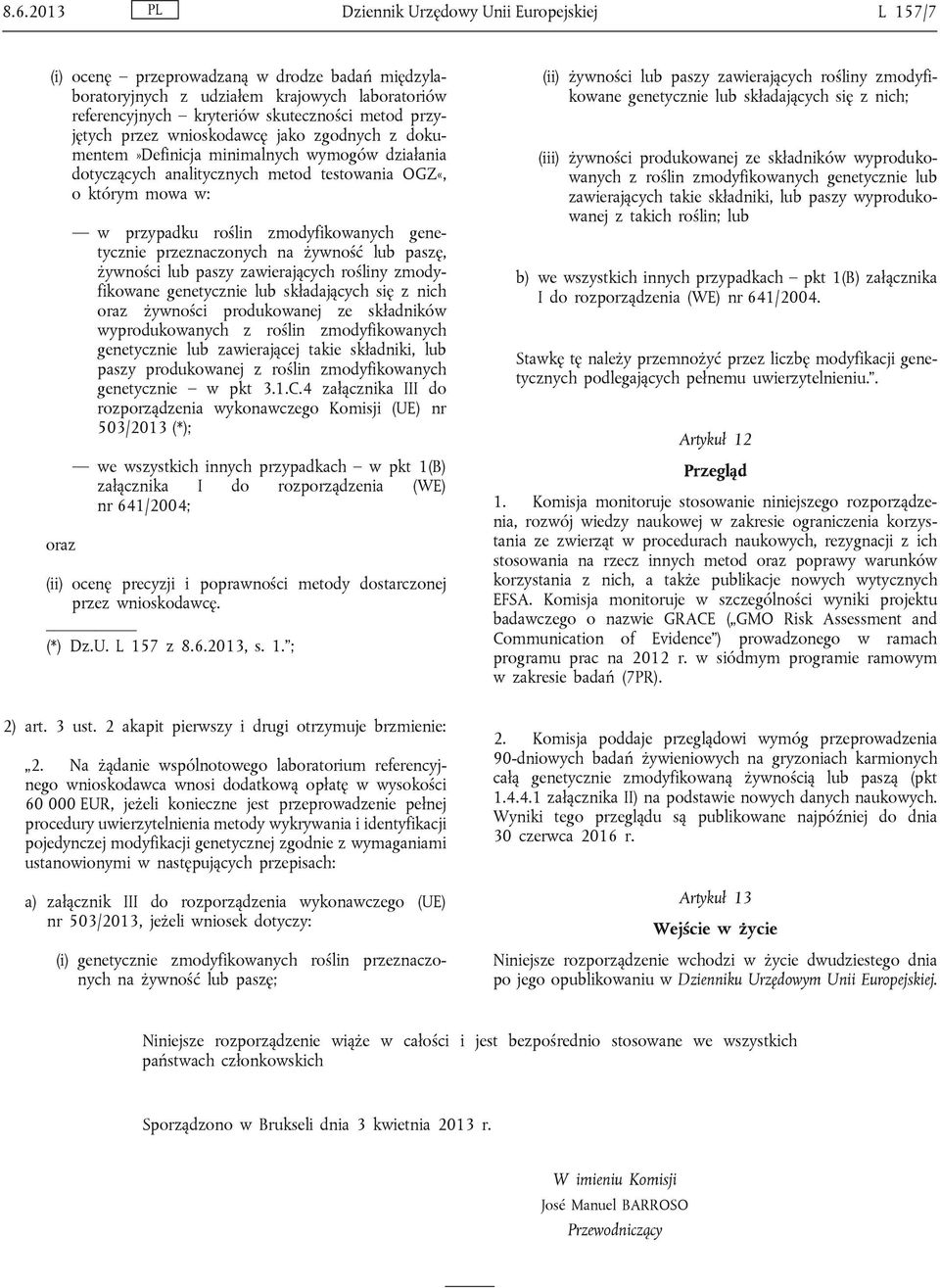 zmodyfikowanych genetycznie przeznaczonych na żywność lub paszę, żywności lub paszy zawierających rośliny zmodyfikowane genetycznie lub składających się z nich oraz żywności produkowanej ze