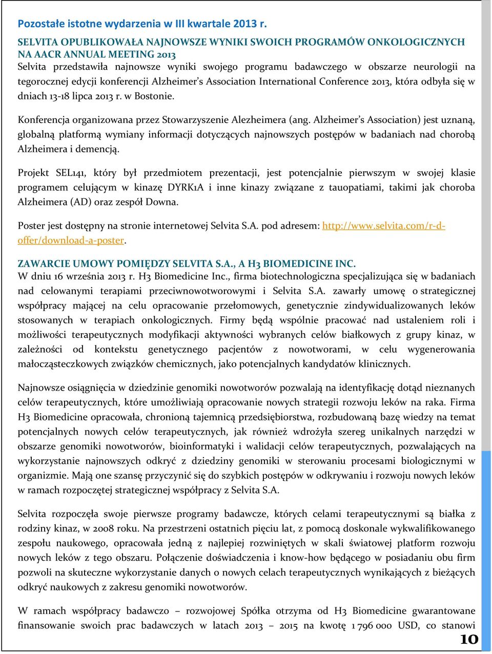 tegorocznej edycji konferencji Alzheimer s Association International Conference 2013, która odbyła się w dniach 13-18 lipca 2013 r. w Bostonie.