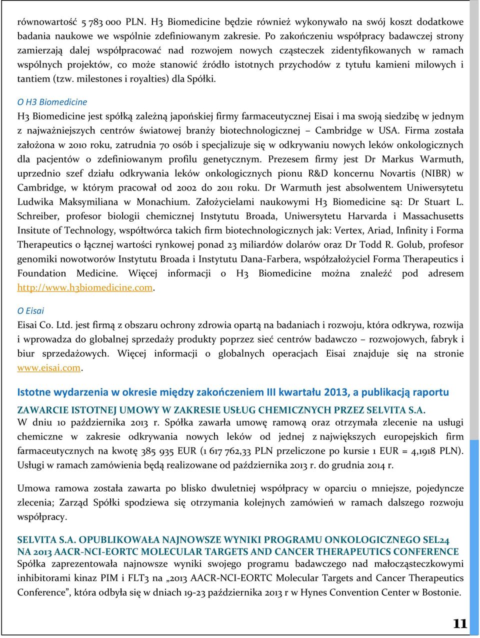 tytułu kamieni milowych i tantiem (tzw. milestones i royalties) dla Spółki.