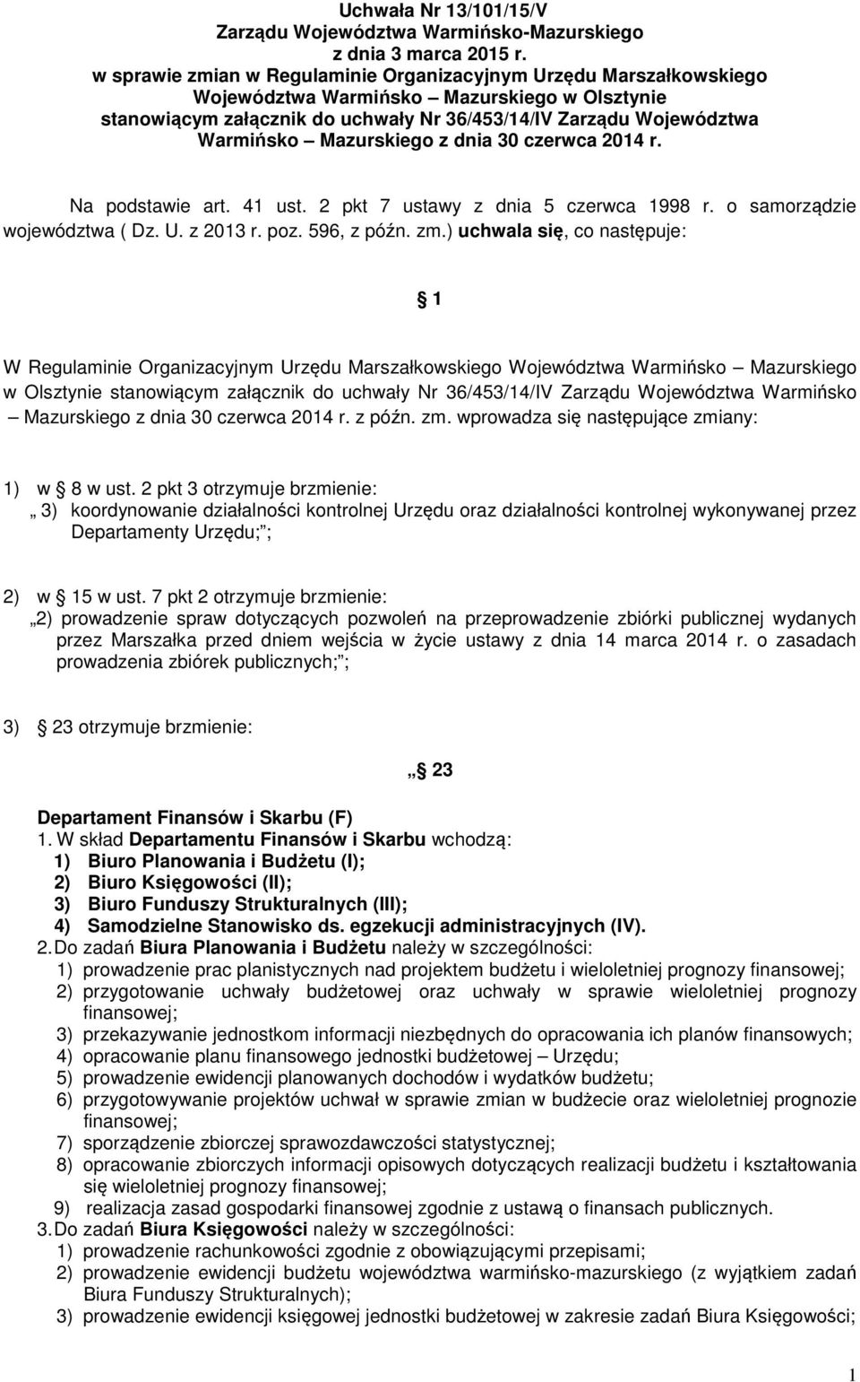 Mazurskiego z dnia 30 czerwca 2014 r. Na podstawie art. 41 ust. 2 pkt 7 ustawy z dnia 5 czerwca 1998 r. o samorządzie województwa ( Dz. U. z 2013 r. poz. 596, z późn. zm.