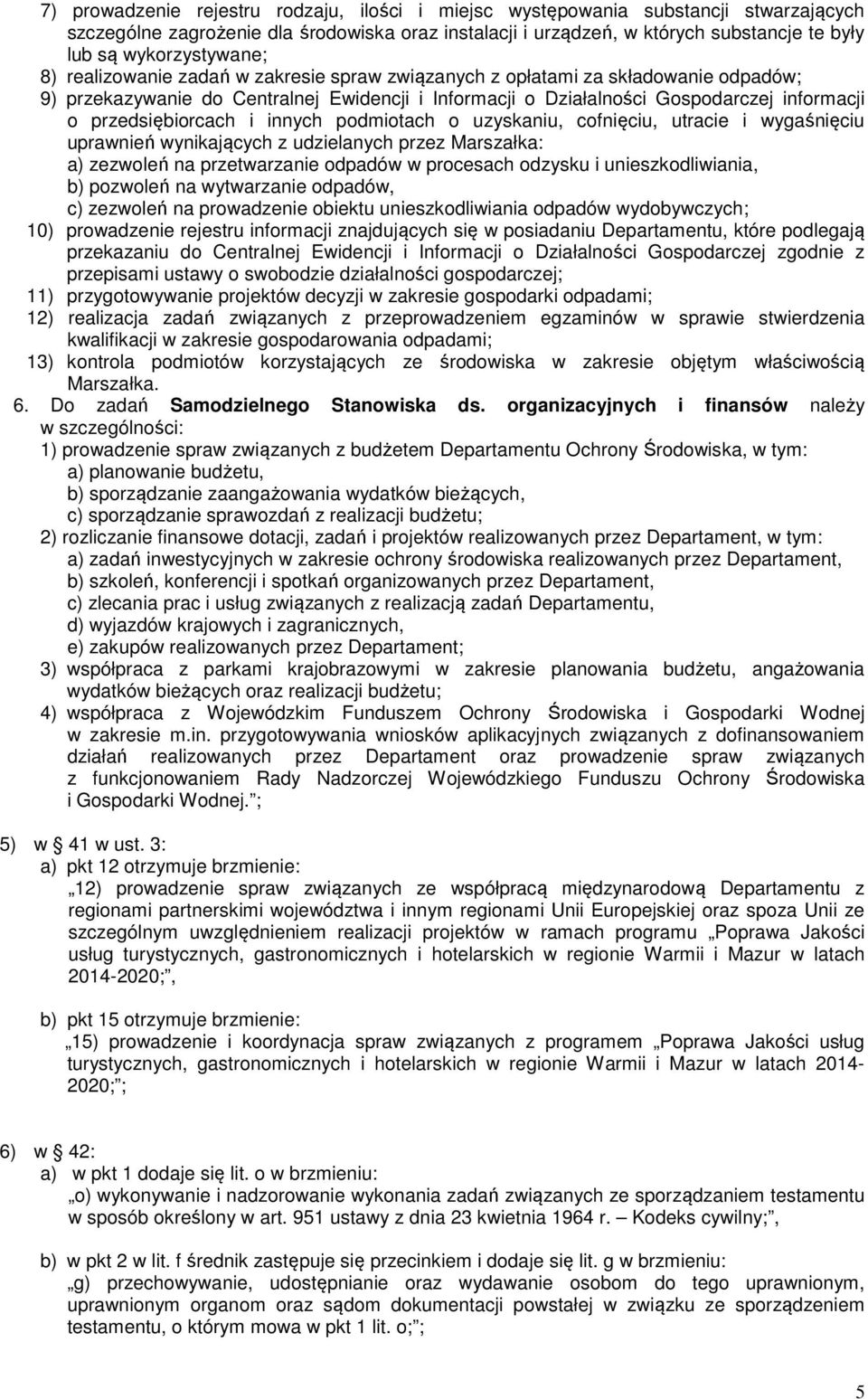 przedsiębiorcach i innych podmiotach o uzyskaniu, cofnięciu, utracie i wygaśnięciu uprawnień wynikających z udzielanych przez Marszałka: a) zezwoleń na przetwarzanie odpadów w procesach odzysku i