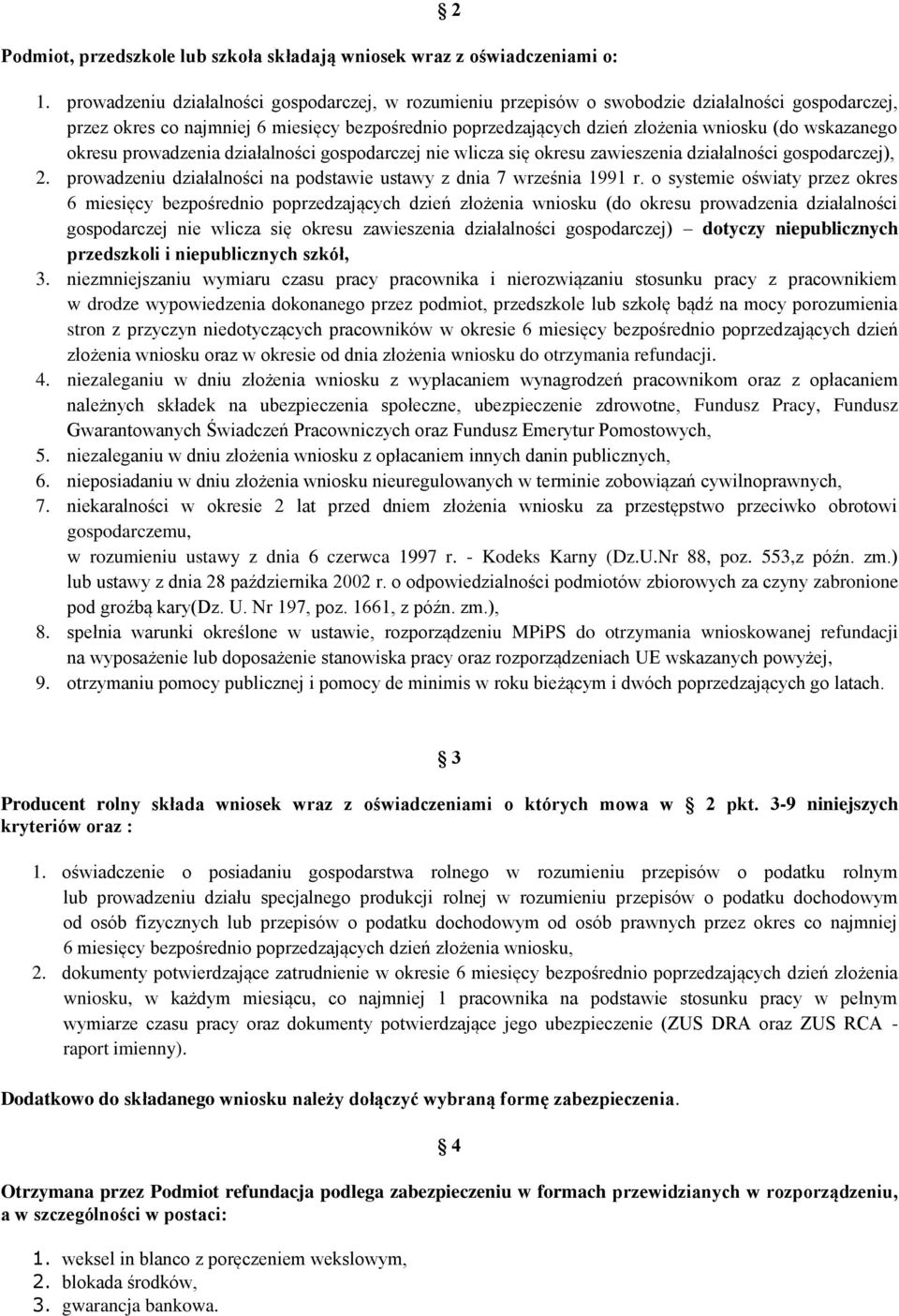 wskazanego okresu prowadzenia działalności gospodarczej nie wlicza się okresu zawieszenia działalności gospodarczej), 2. prowadzeniu działalności na podstawie ustawy z dnia 7 września 1991 r.