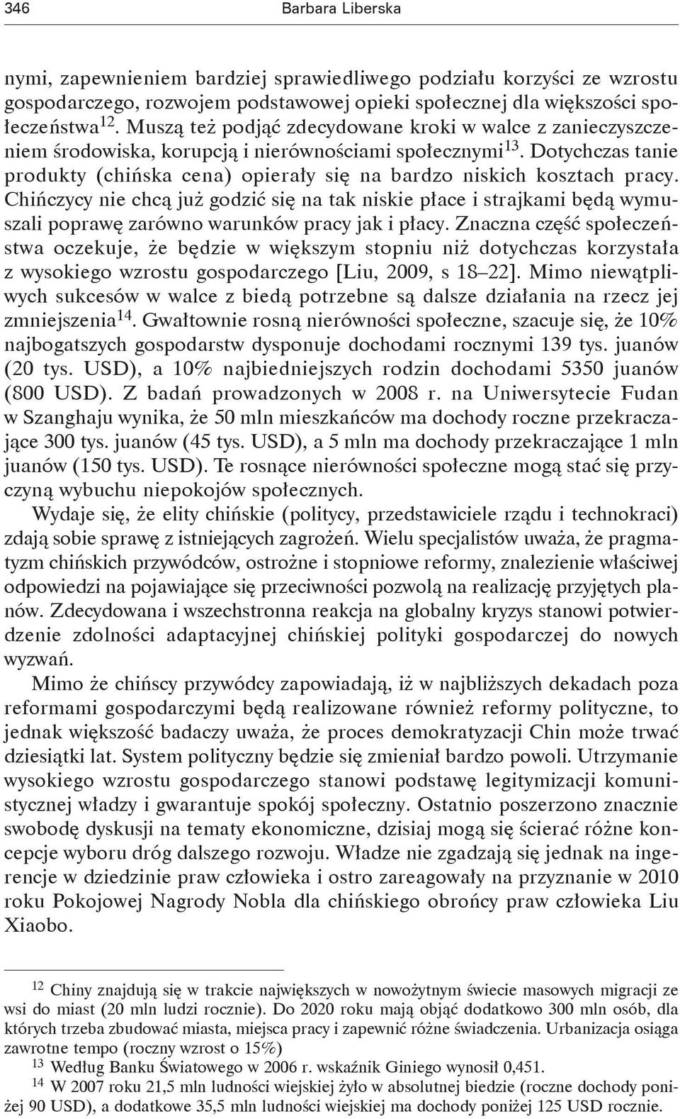 Dotychczas tanie produkty (chińska cena) opierały się na bardzo niskich kosztach pracy.