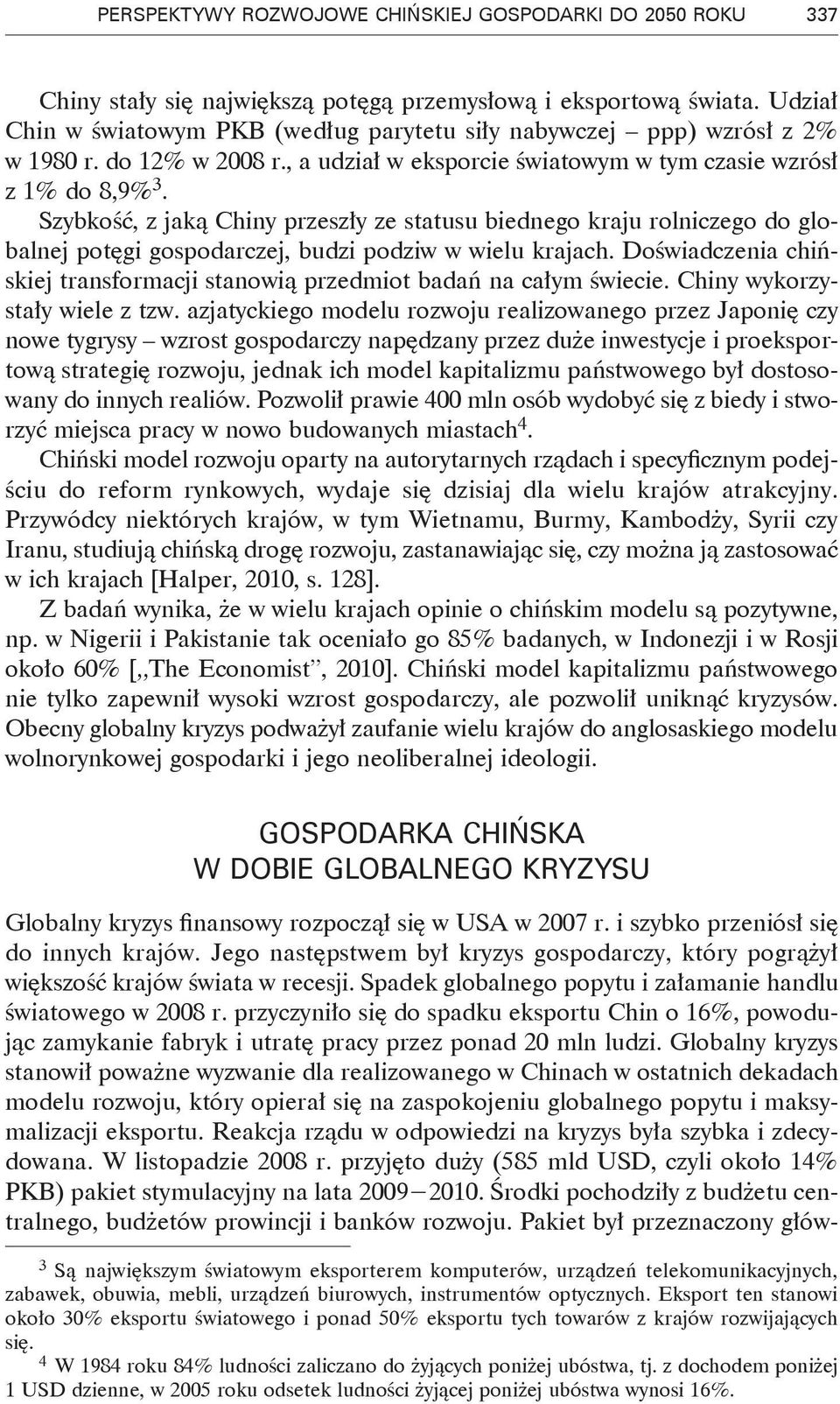 Szybkość, z jaką Chiny przeszły ze statusu biednego kraju rolniczego do globalnej potęgi gospodarczej, budzi podziw w wielu krajach.