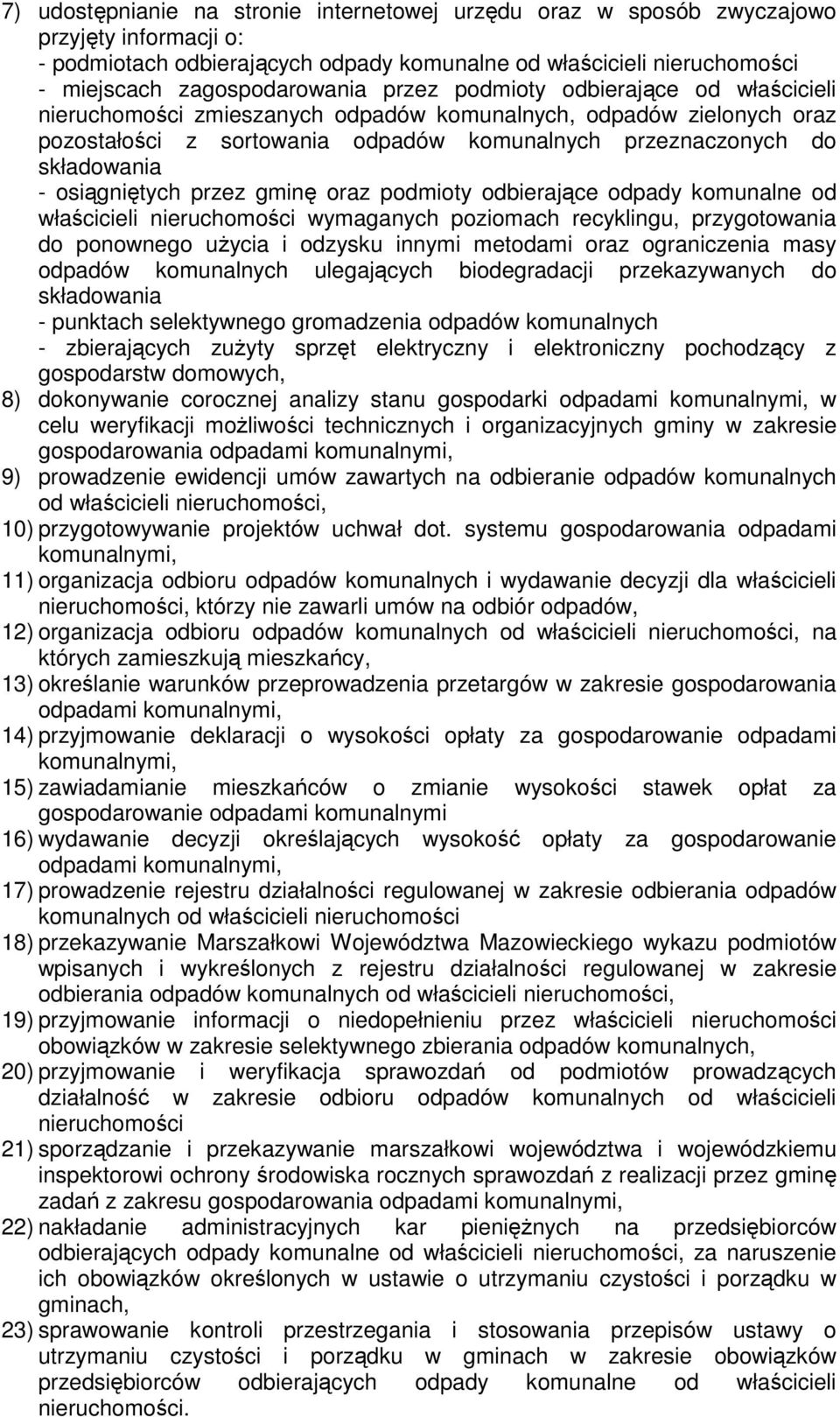 osiągniętych przez gminę oraz podmioty odbierające odpady komunalne od właścicieli nieruchomości wymaganych poziomach recyklingu, przygotowania do ponownego użycia i odzysku innymi metodami oraz