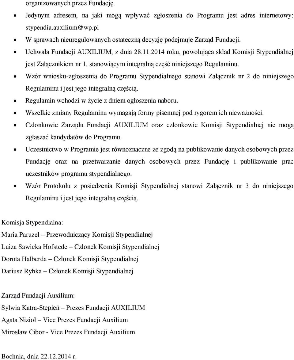 2014 roku, powołująca skład Komisji Stypendialnej jest Załącznikiem nr 1, stanowiącym integralną część niniejszego Regulaminu.