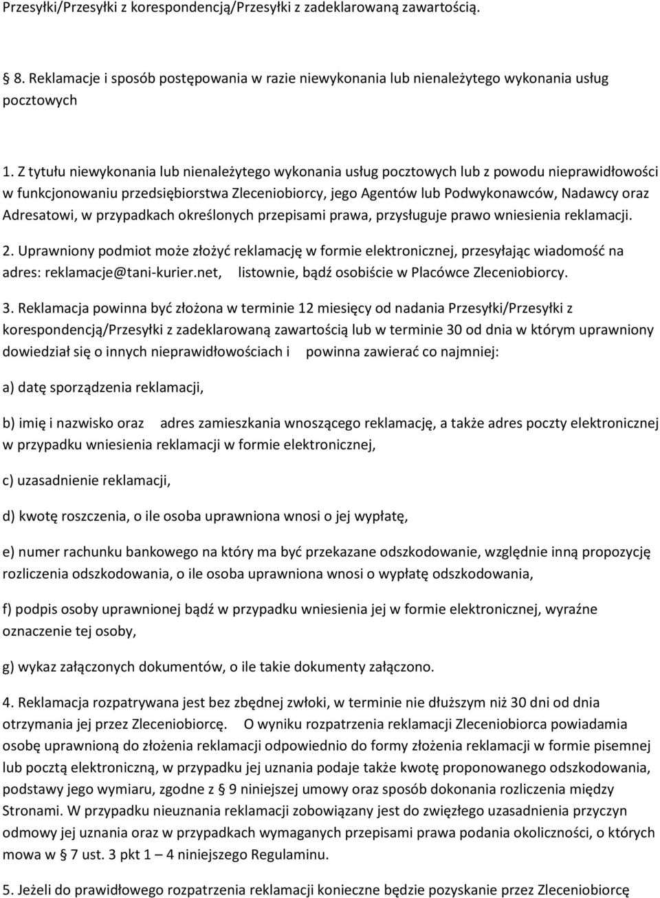 Adresatowi, w przypadkach określonych przepisami prawa, przysługuje prawo wniesienia reklamacji. 2.