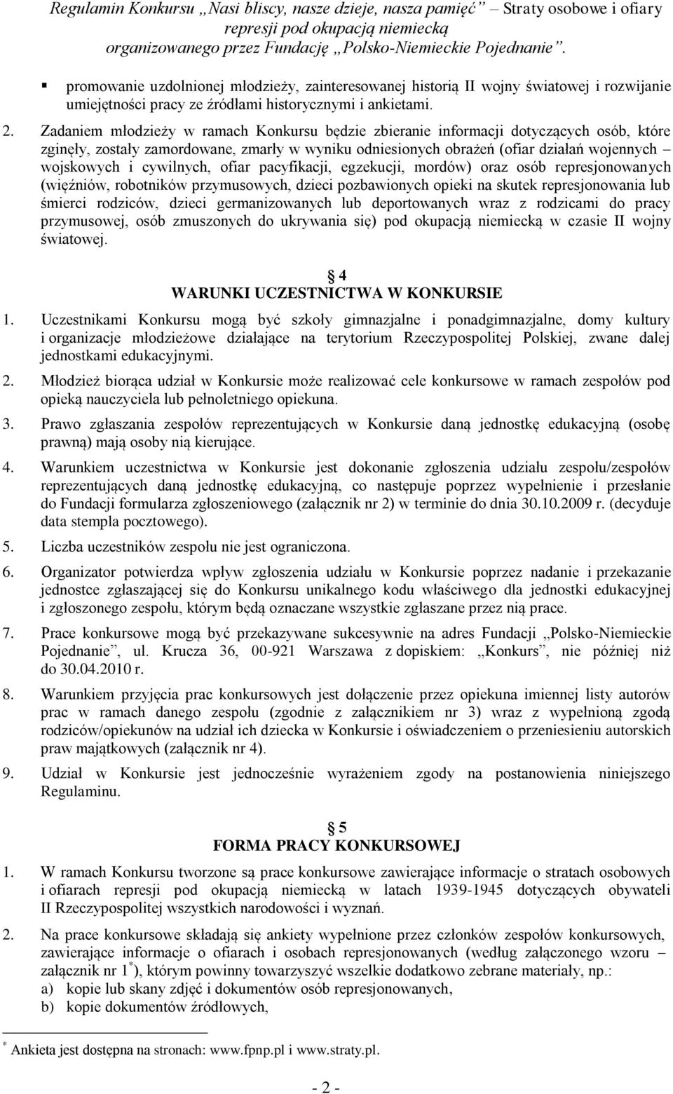 cywilnych, ofiar pacyfikacji, egzekucji, mordów) oraz osób represjonowanych (więźniów, robotników przymusowych, dzieci pozbawionych opieki na skutek represjonowania lub śmierci rodziców, dzieci