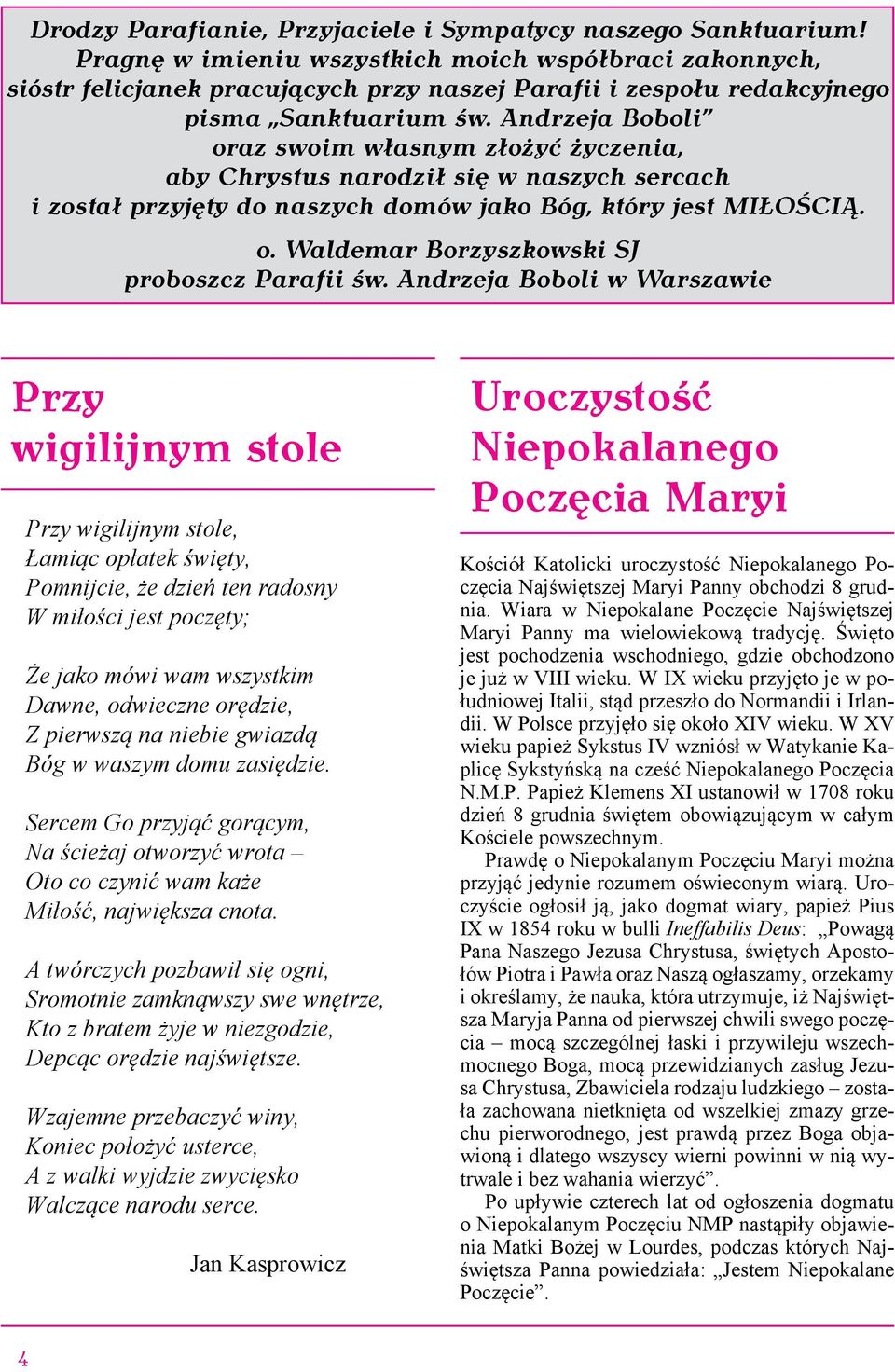 Andrzeja Boboli oraz swoim własnym złożyć życzenia, aby Chrystus narodził się w naszych sercach i został przyjęty do naszych domów jako Bóg, który jest MIŁOŚCIĄ. o. Waldemar Borzyszkowski SJ proboszcz Parafii św.