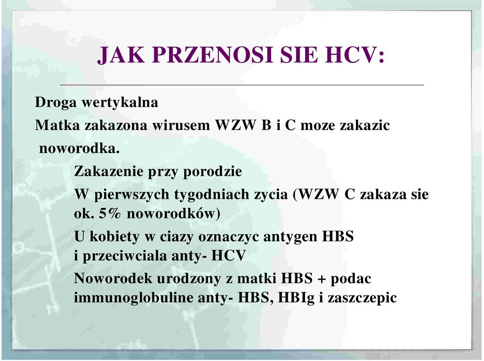 Zakazenie pr zy porodzie W pierwszych tygodniach zycia (WZW C zakaza sie ok.