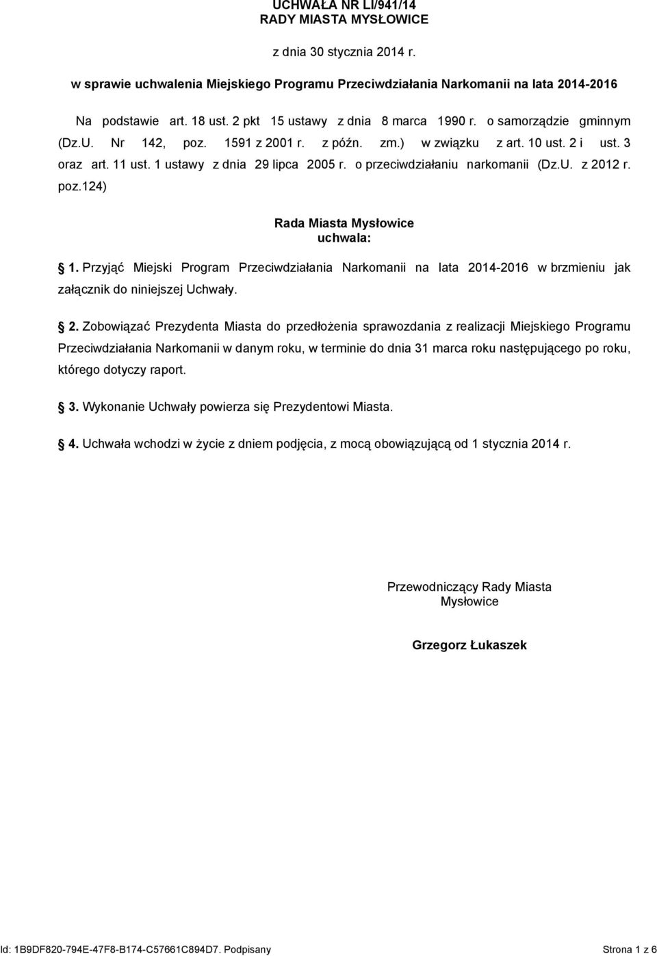 o przeciwdziałaniu narkomanii (Dz.U. z 2012 r. poz.124) Rada Miasta Mysłowice uchwala: 1.